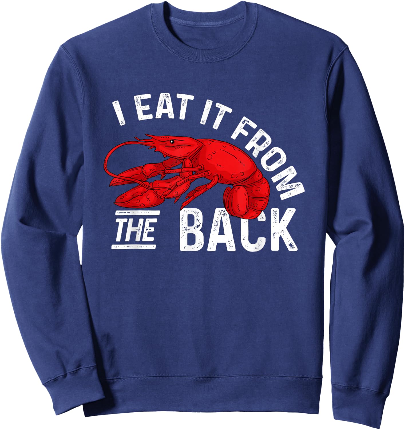 Lobster I Eat It From The Back Seafood Lover Sweatshirt - Sweatshirt | Navy