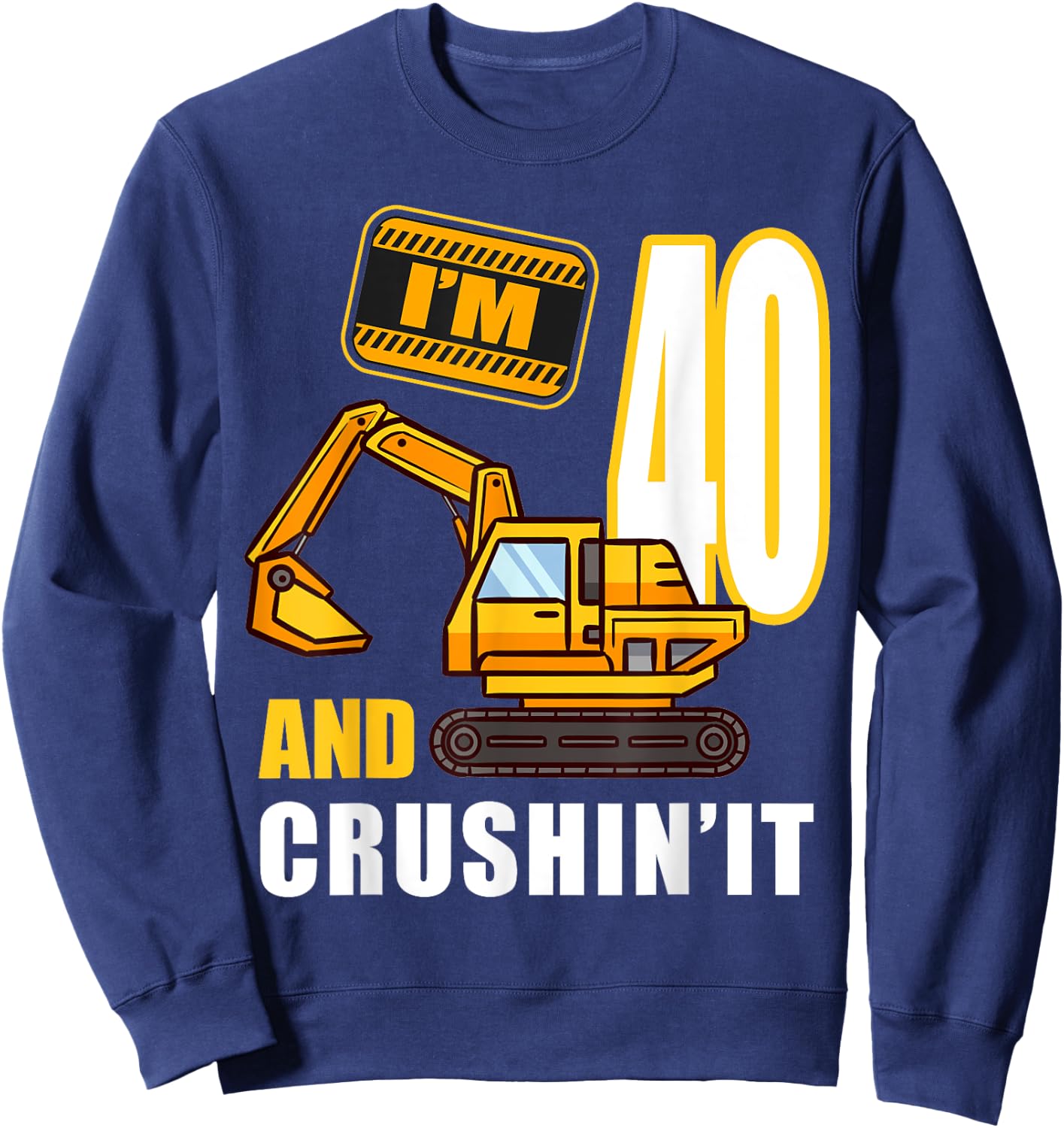 40th Birthday Vehicles Construction Excavator 40 Year Old Sweatshirt - Sweatshirt | Navy
