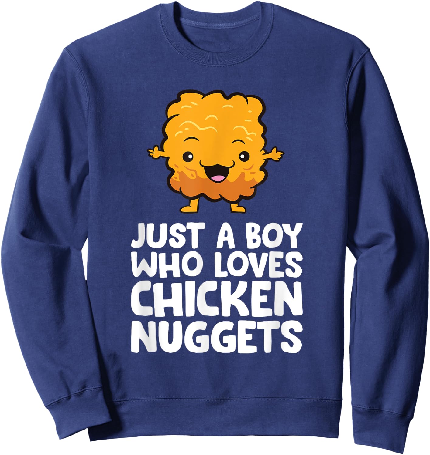 Just a Boy Who Loves Chicken Nuggets Sweatshirt - Sweatshirt | Navy