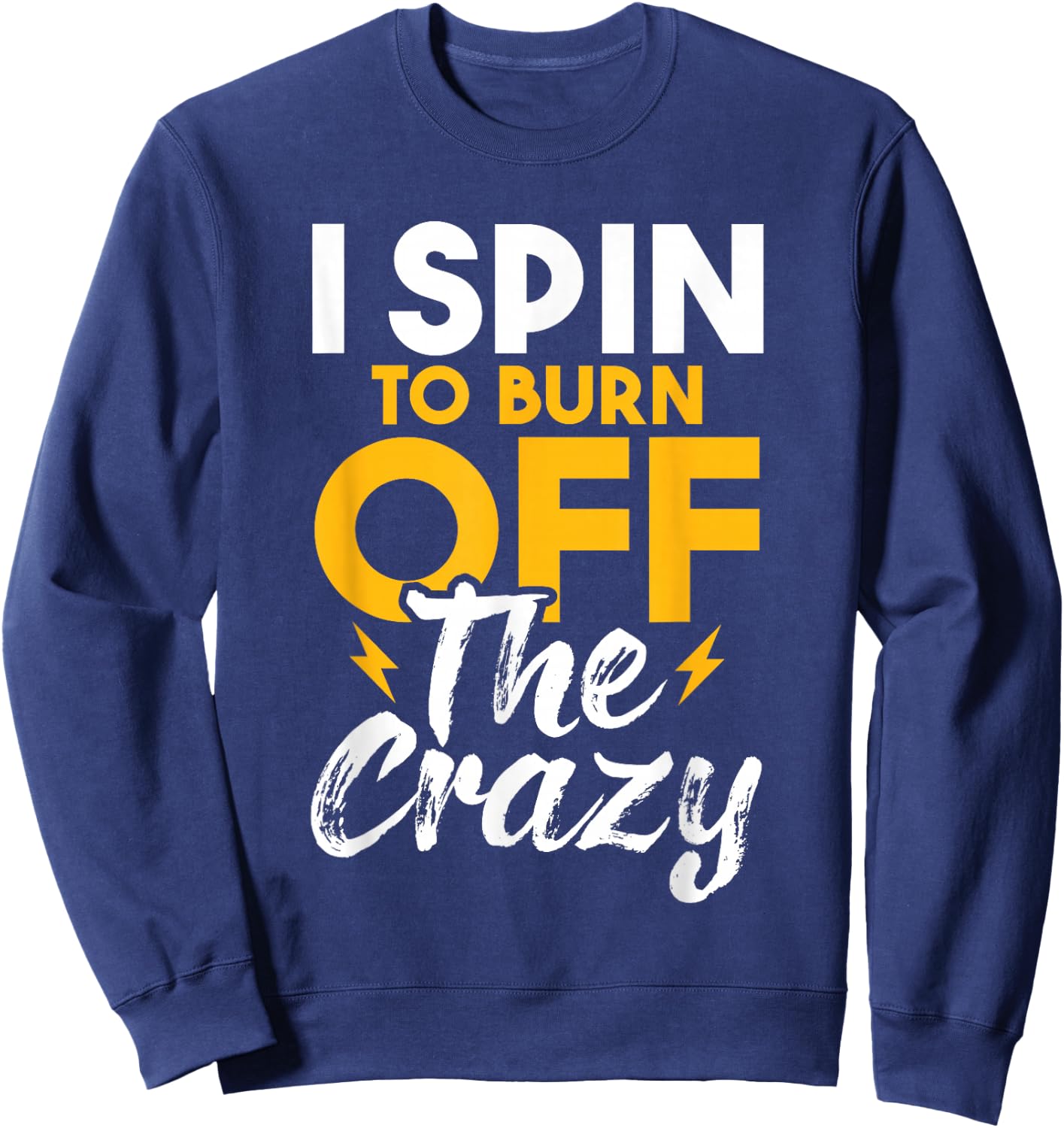 I Spin To Burn Off The Crazy - Cyclist Spinning Class Lover Sweatshirt - Sweatshirt | Navy