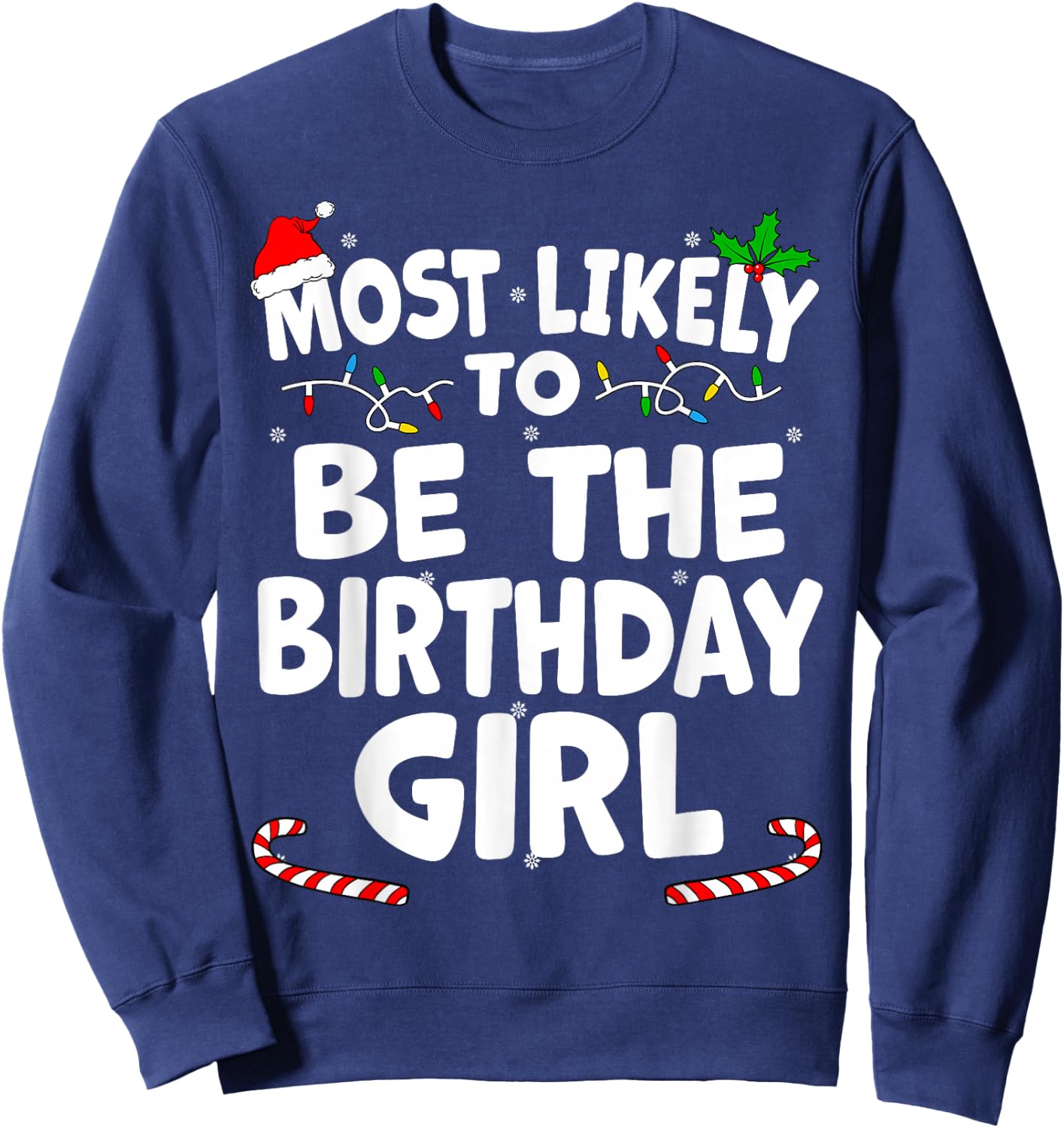 Most Likely To Be The Birthday Girl Christmas Matching Top Sweatshirt - Sweatshirt | Navy
