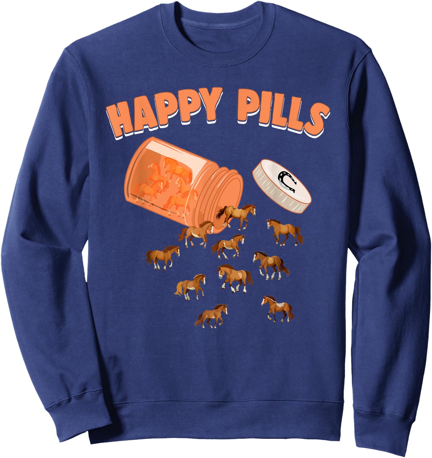 Happy Pills Horse Funny Equine Pony Farm Animal Lovers Humor Sweatshirt - Sweatshirt | Navy