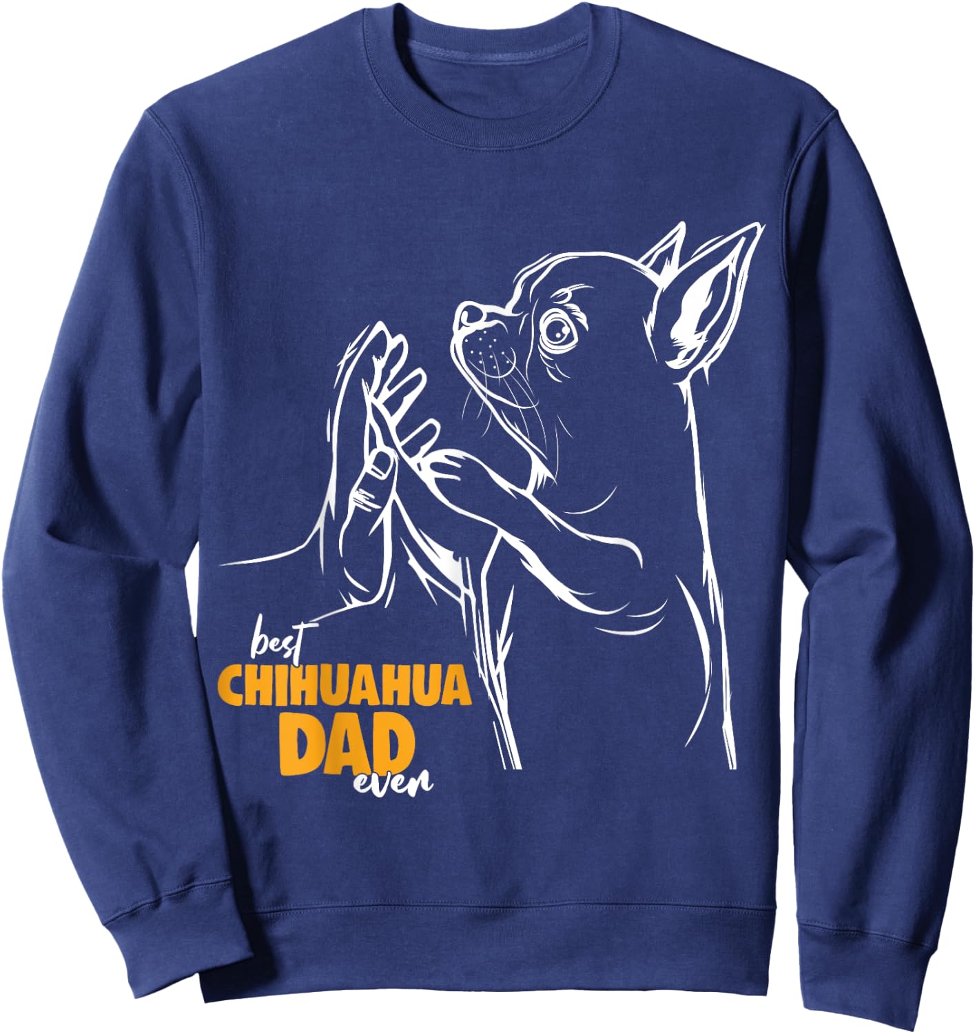 Chihuahua Dog Dad Men Women Girls Kids Sweatshirt - Sweatshirt | Navy