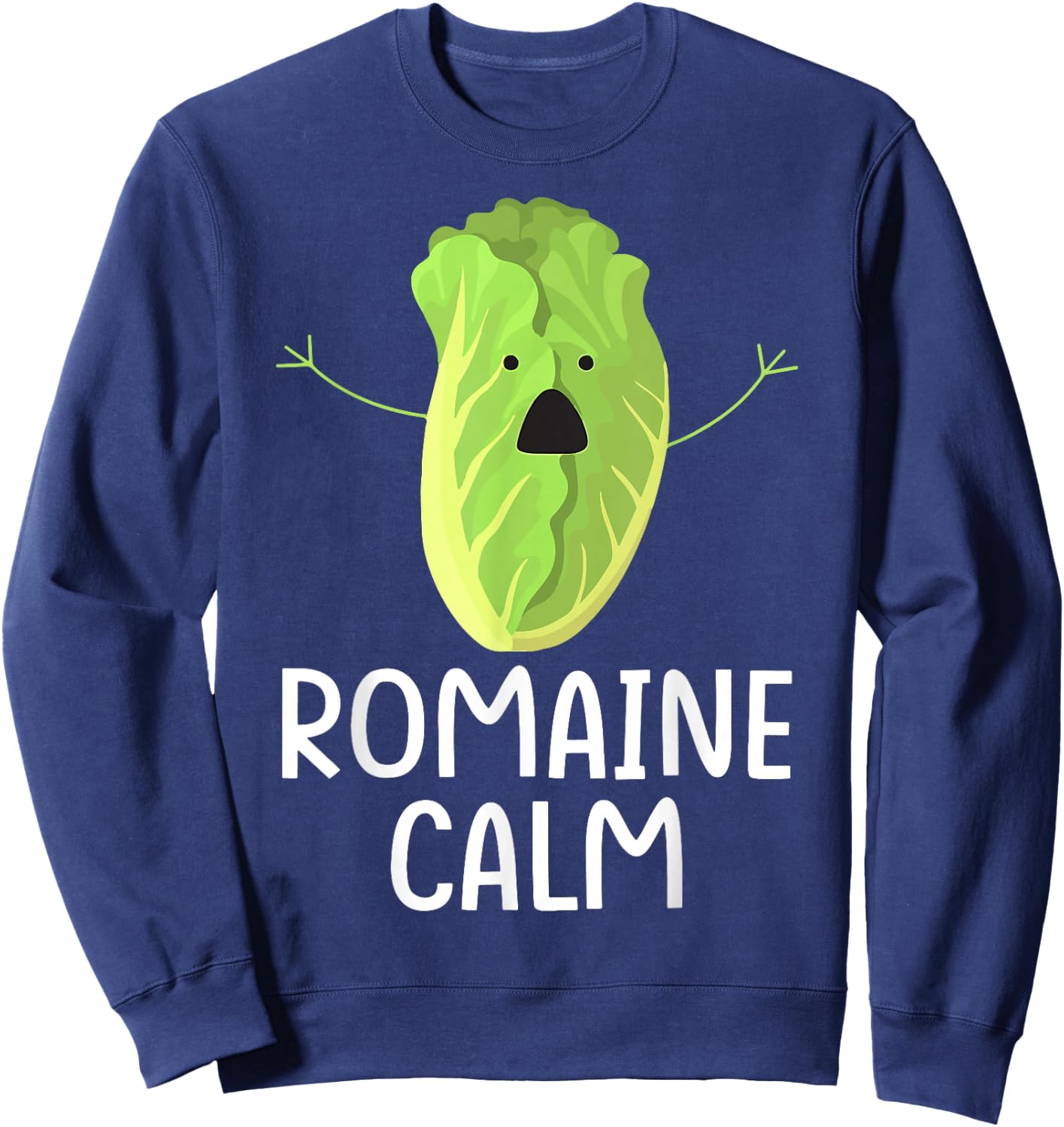 Funny Lettuce Vegetable Gardening Pun Romaine Calm Gardener Sweatshirt - Sweatshirt | Navy
