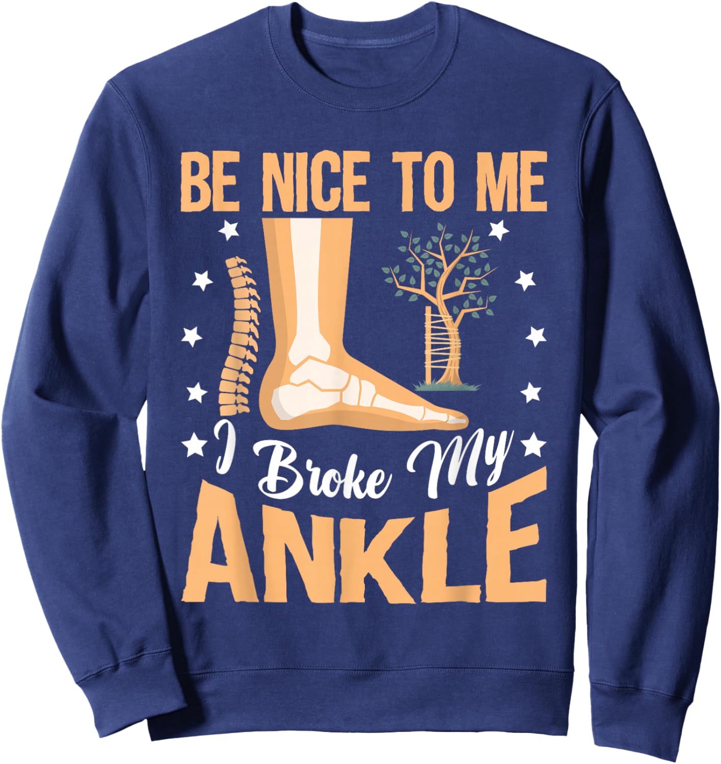 Broken Bones: Be Nice To Me, I Broke My Ankle Sweatshirt - Sweatshirt | Navy