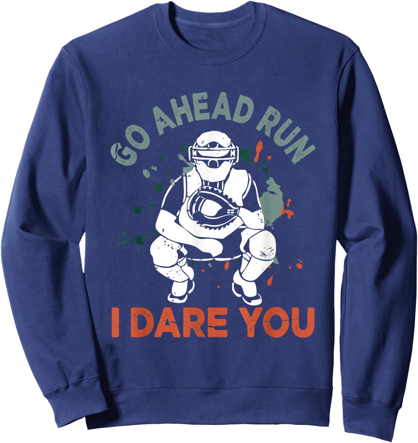 Baseball Catcher Youth Quote Go Ahead Run I Dare You Sweatshirt - Sweatshirt | Navy