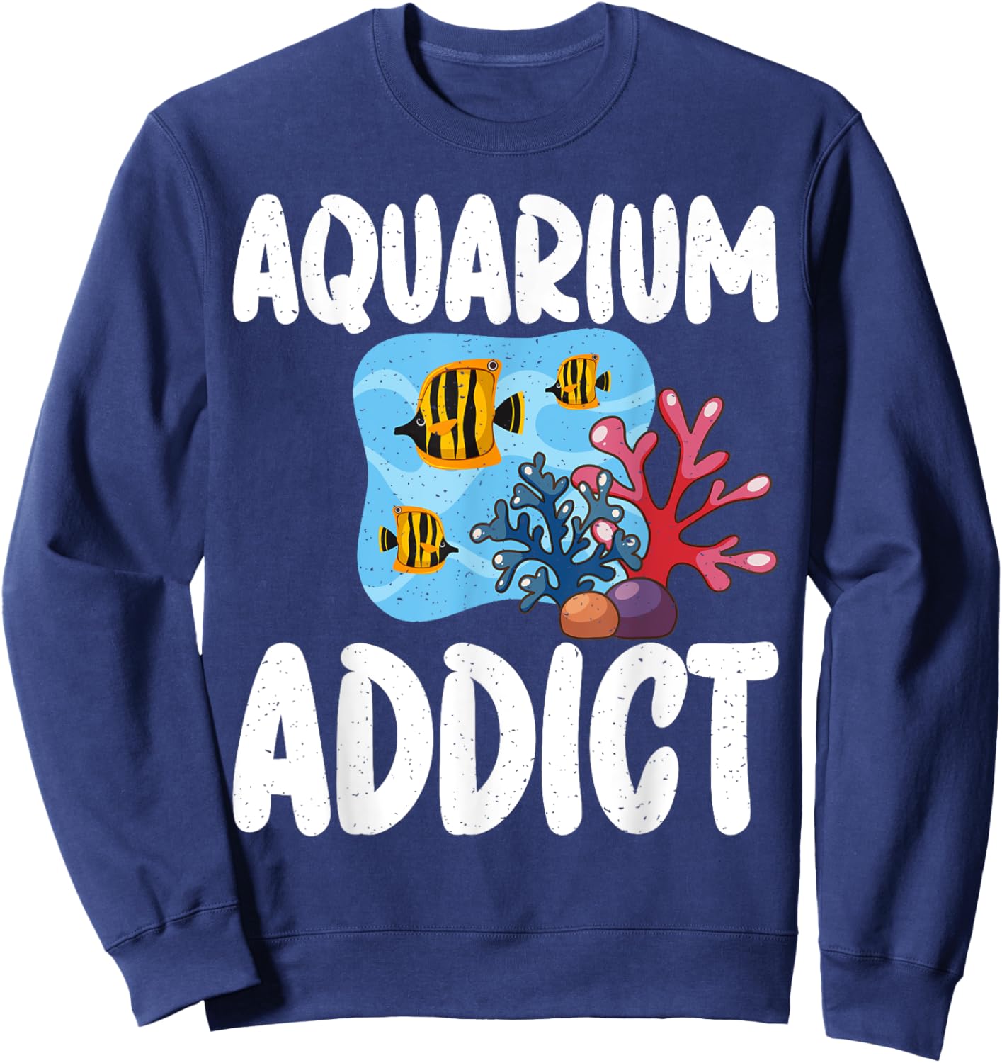 Aquarium Addict Fish Owner Sweatshirt - Sweatshirt | Navy