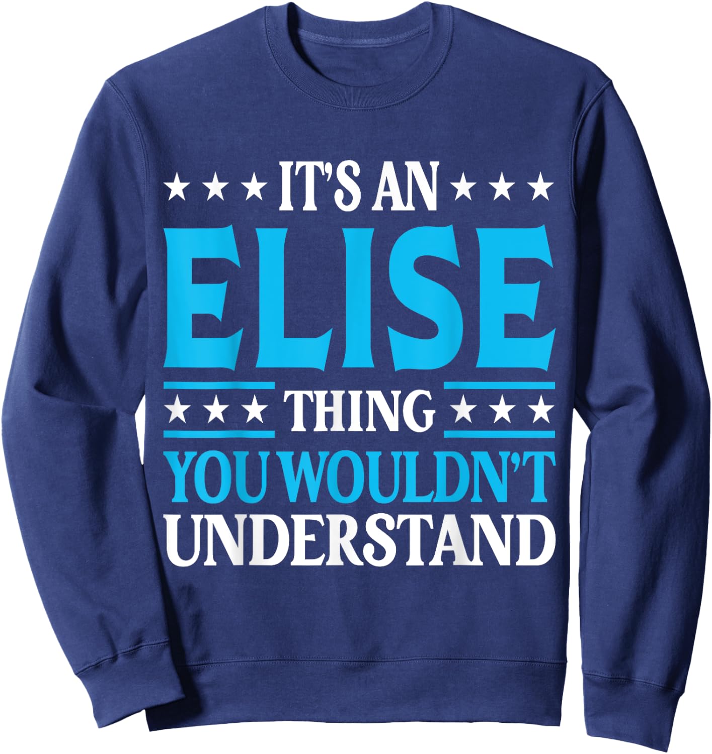 It's An Elise Thing Wouldn't Understand Girl Name Elise Sweatshirt - Sweatshirt | Navy