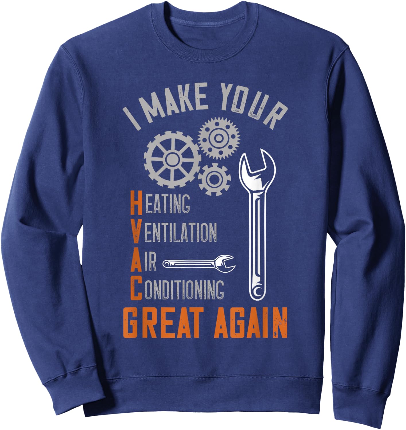 HVAC Technician HVAC Tech I Make Your HVAC Clean Again Sweatshirt - Sweatshirt | Navy