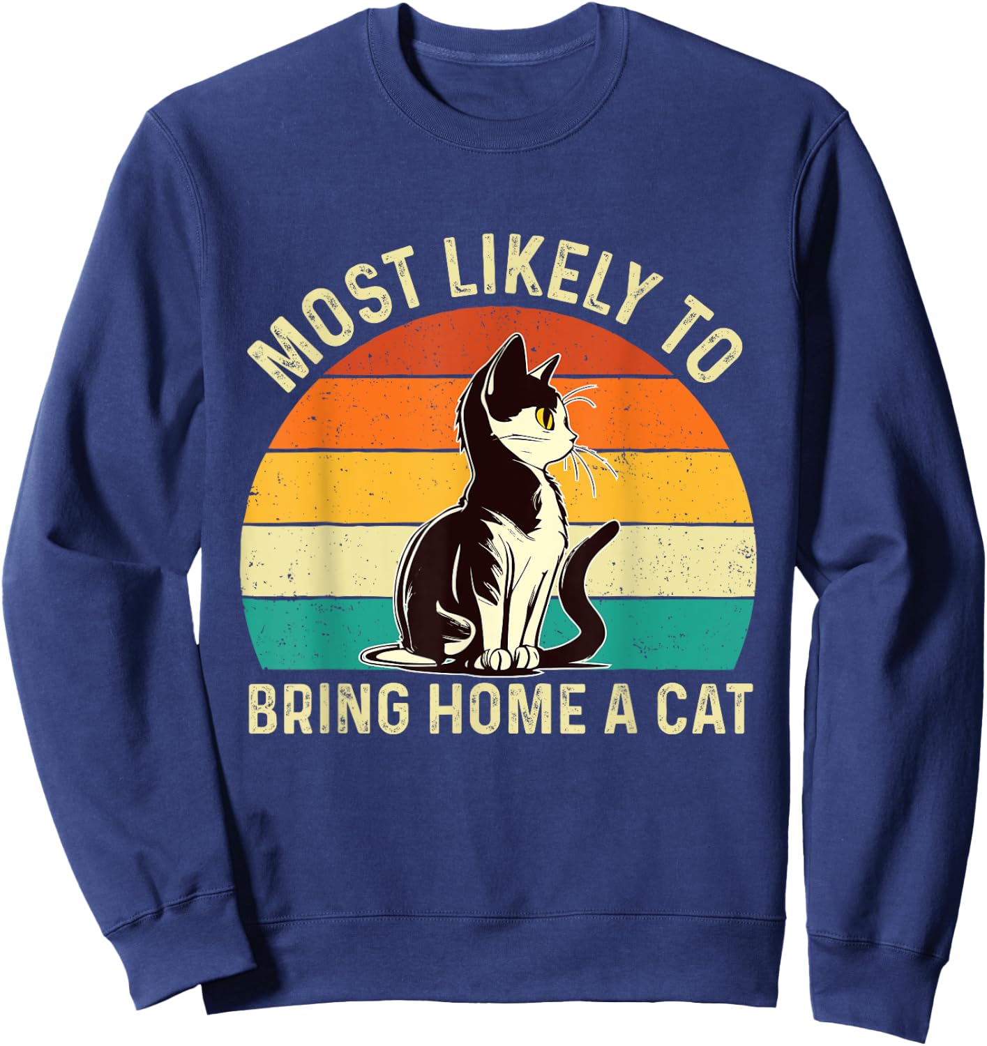 Most Likely To Bring Home A Cat - Animal Feline Pet Lover Sweatshirt - Sweatshirt | Navy