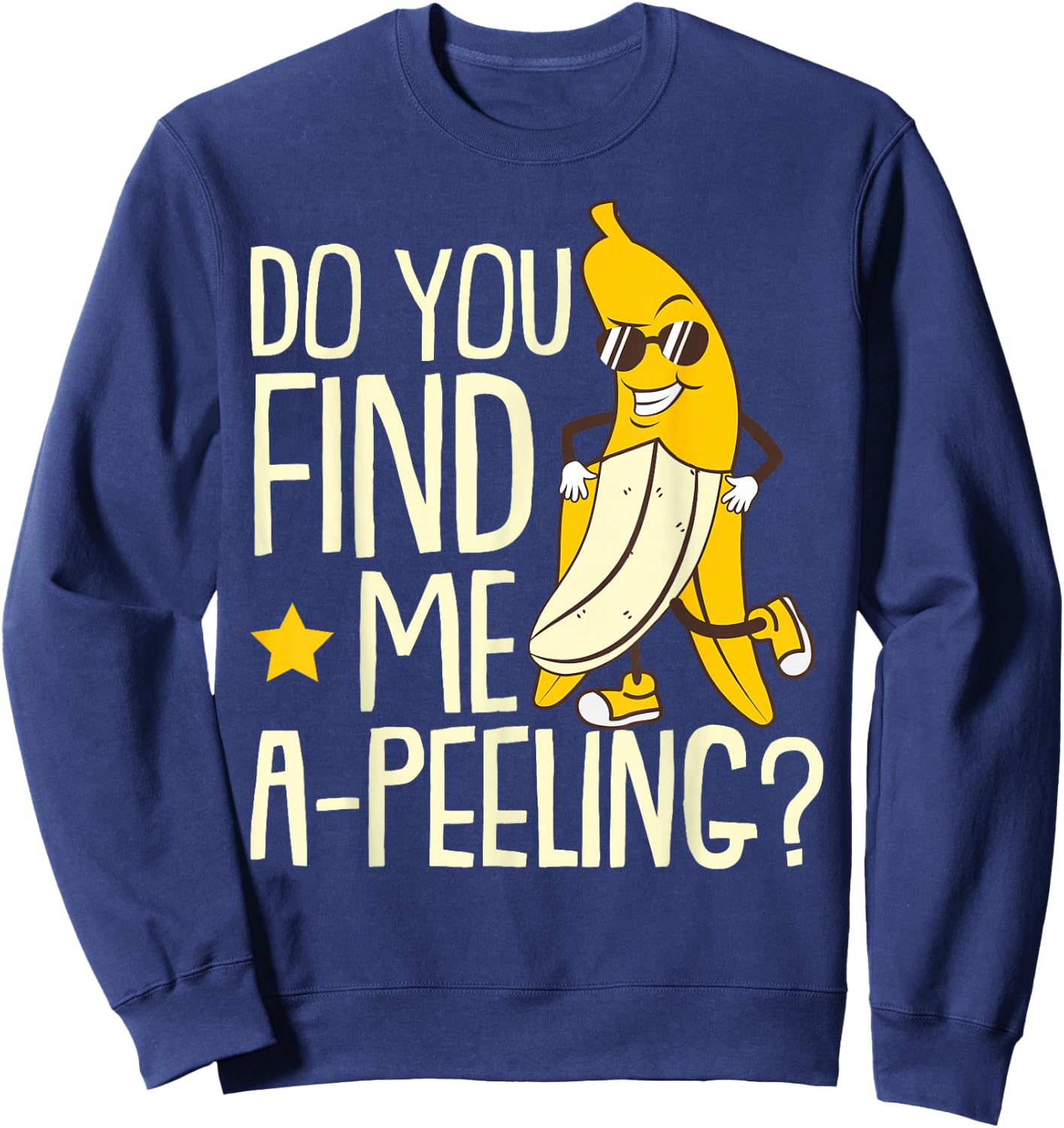 Do You Find Me A-Peeling Banana Sunglass Fruit Banana Sweatshirt - Sweatshirt | Navy