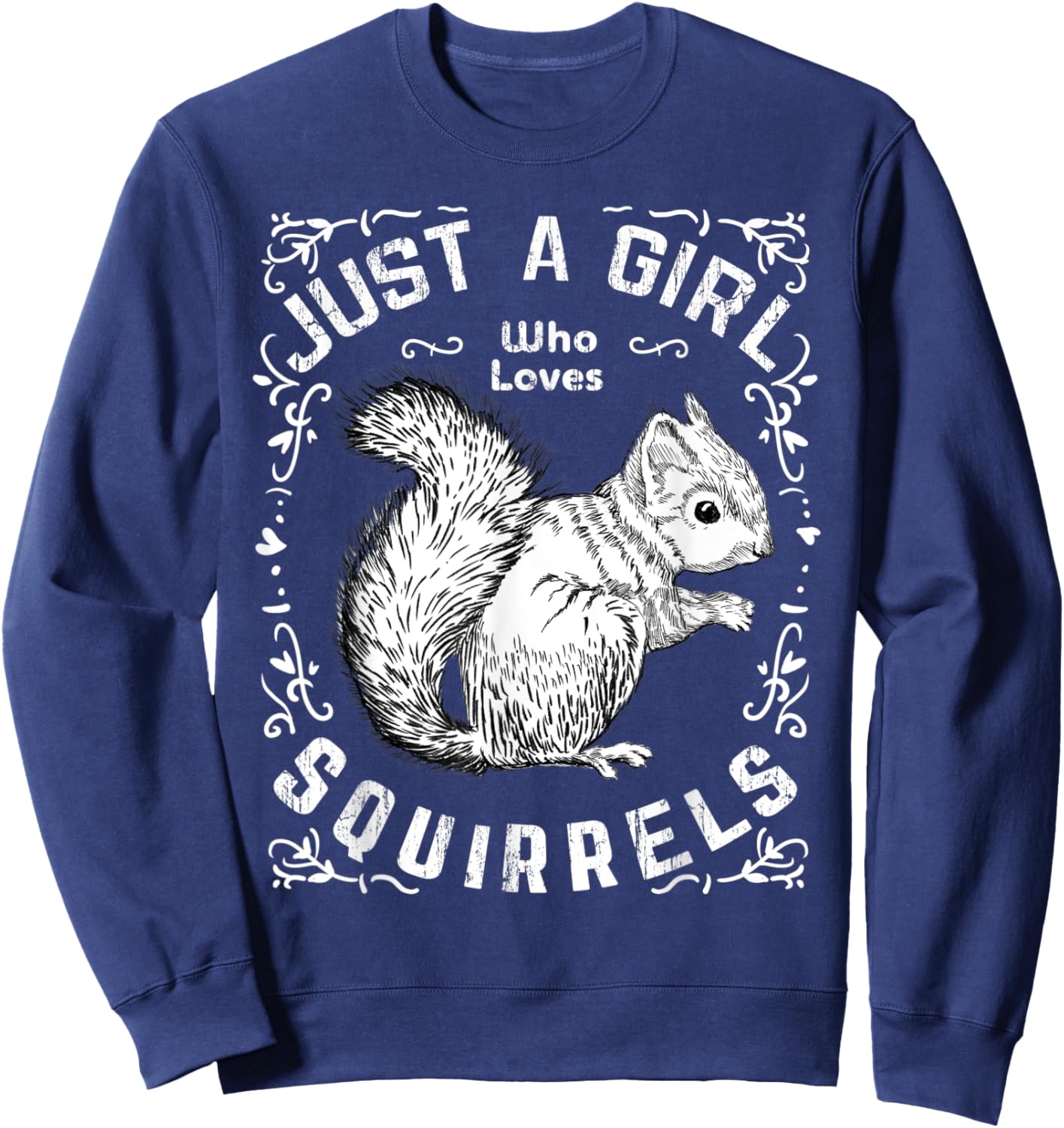 Just A Girl Who Loves Squirrels Funny Forest Animal Lovers Sweatshirt - Sweatshirt | Navy