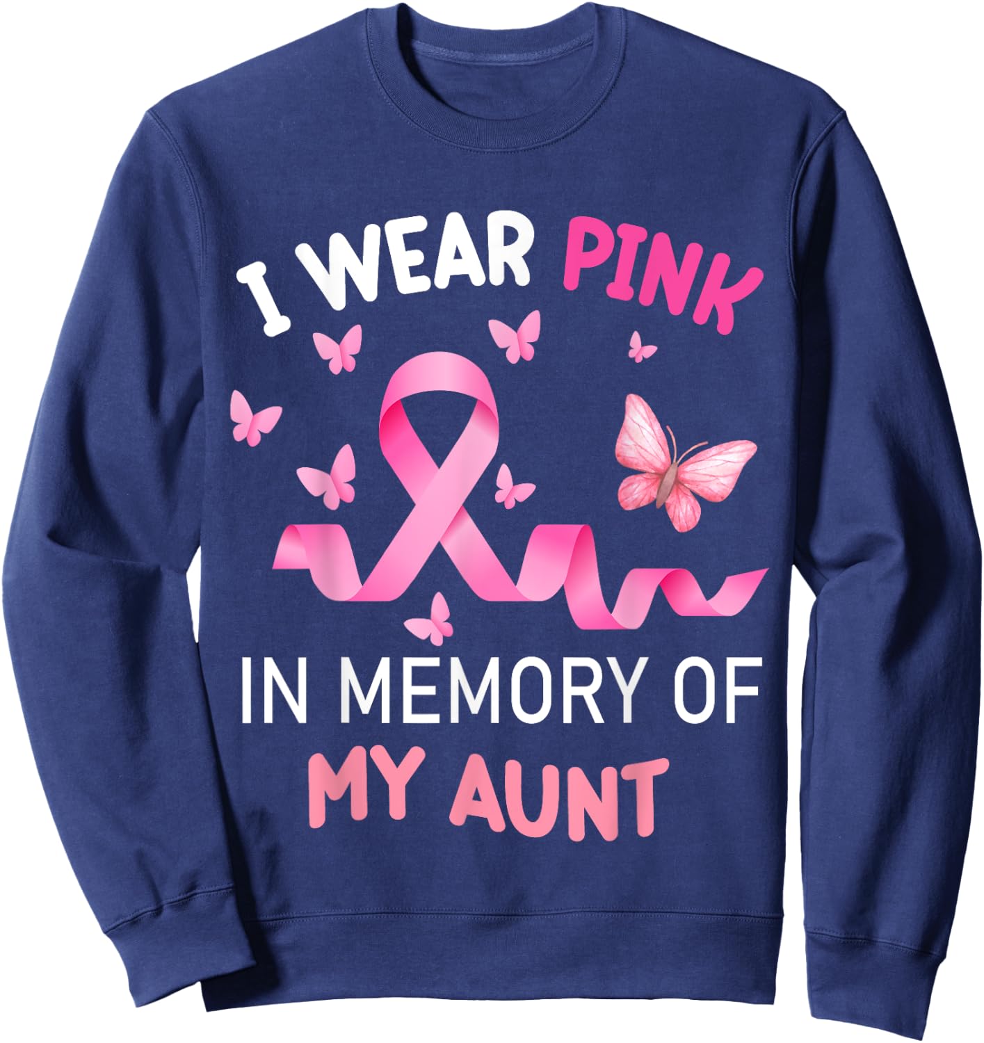 I Wear Pink In Memory Of My Aunt Breast Cancer Sweatshirt - Sweatshirt | Navy