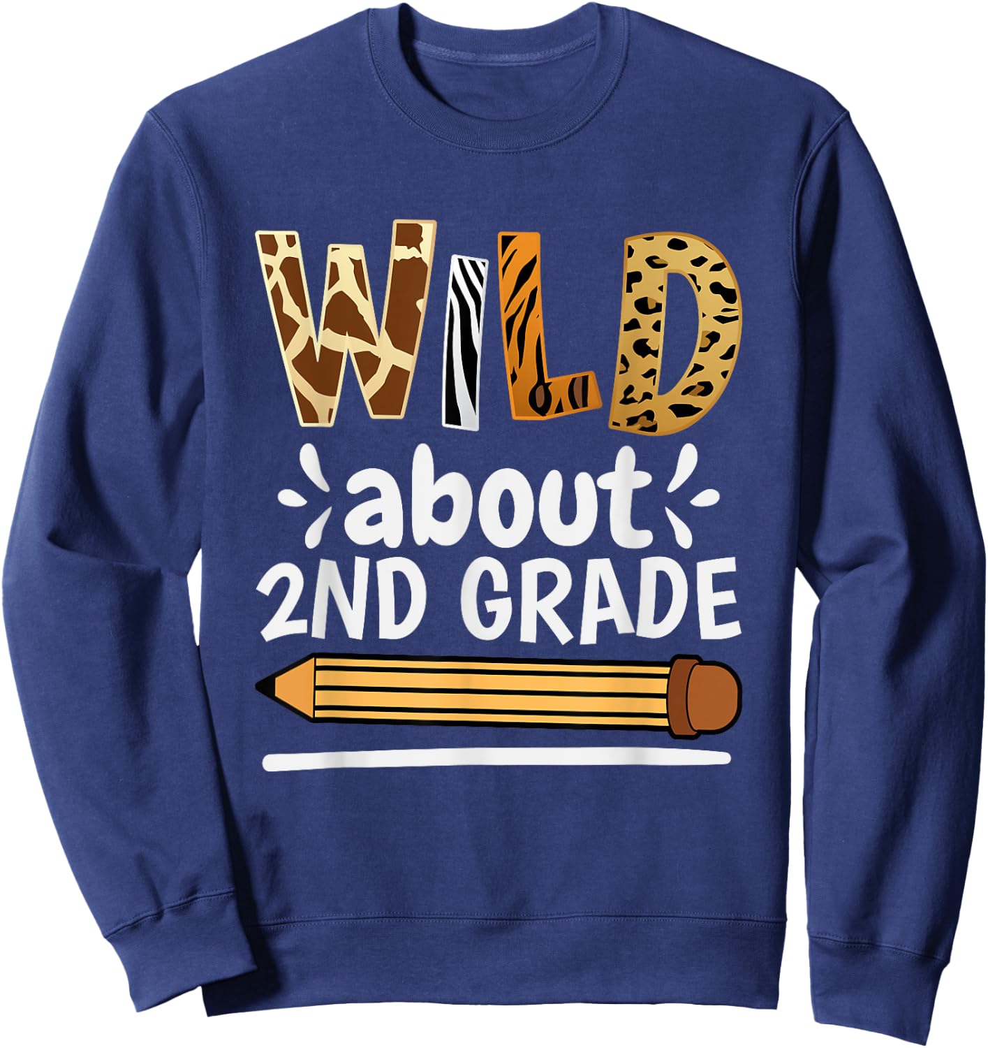 Wild About 2Nd Grade, School Grade Teacher Women Girls Kids Sweatshirt - Sweatshirt | Navy