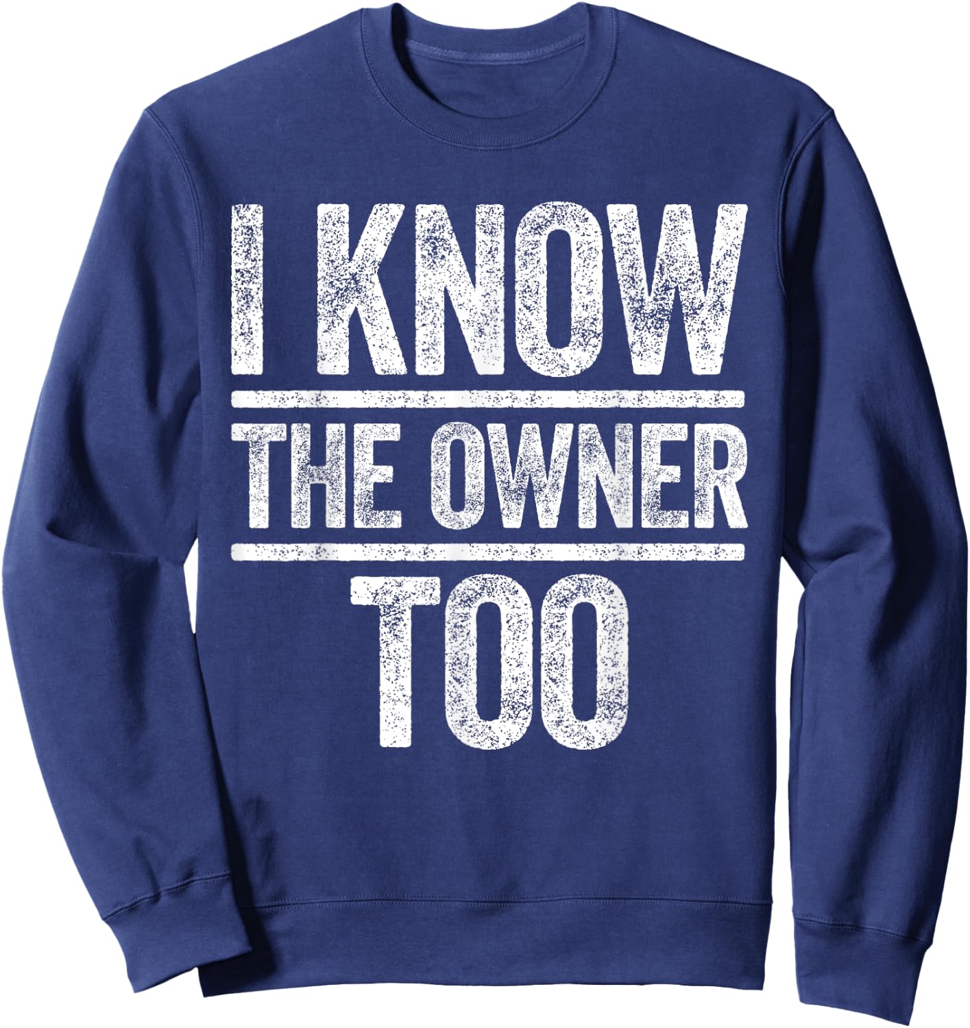 I Know The Owner Too Shirt Men Women Bar Bouncer Bartender Sweatshirt - Sweatshirt | Navy