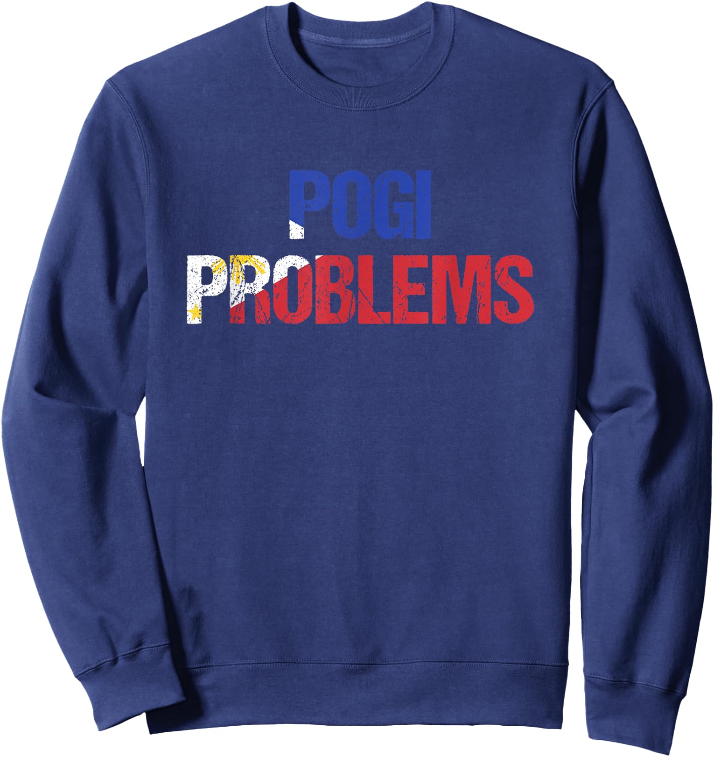 Pogi Problems Handsome Philippines Pinoy Filipino Sweatshirt - Sweatshirt | Navy