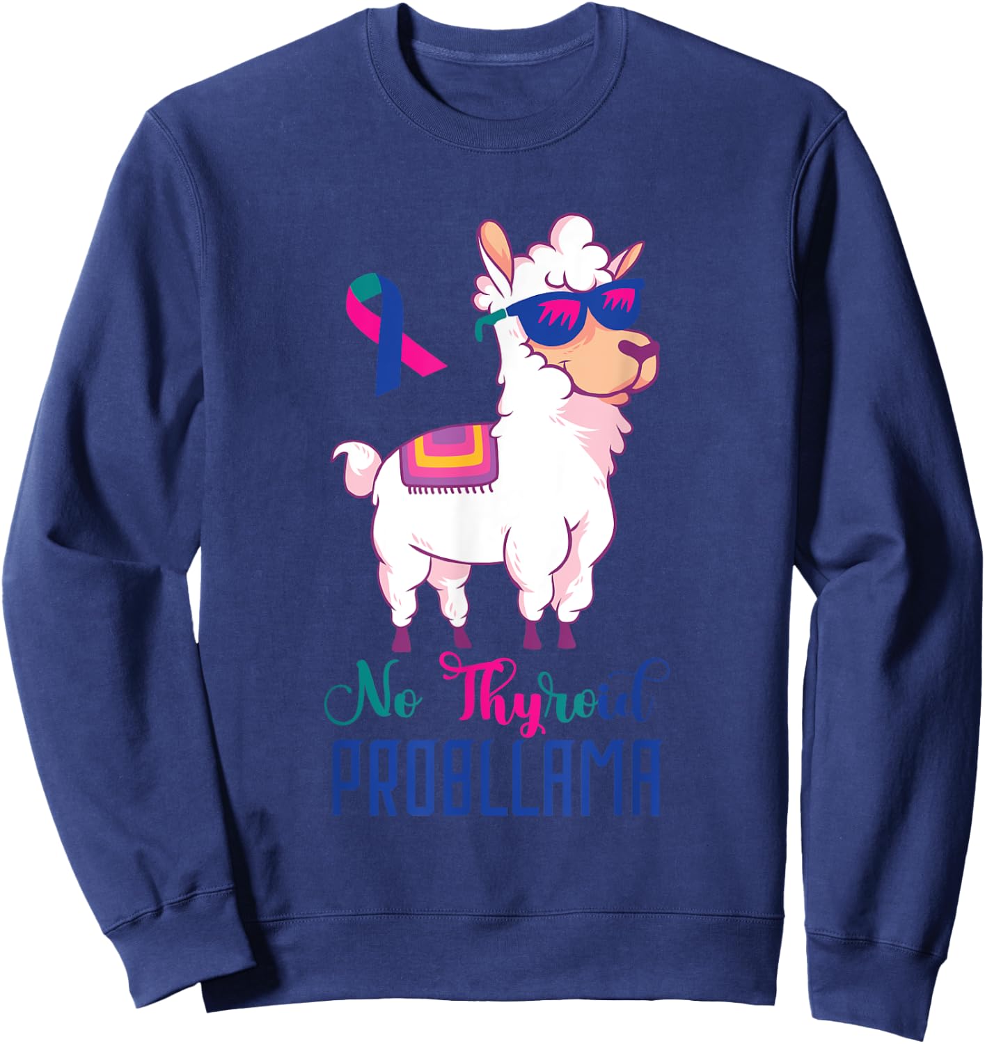 Thyroid Awareness Funny Llama Thyroid Cancer Problem Sweatshirt - Sweatshirt | Navy