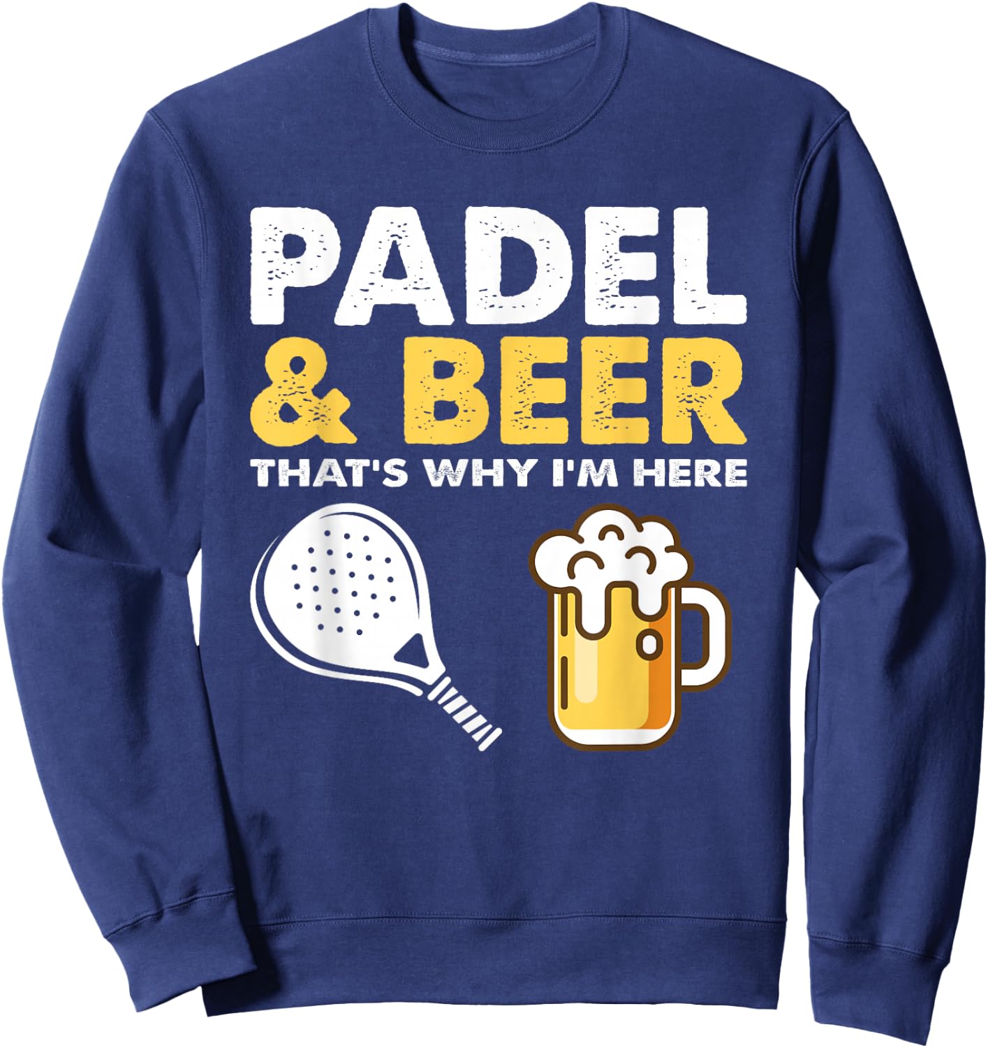 Funny padel & beer that'st why i'm here padel tennis rackets Sweatshirt - Sweatshirt | Navy