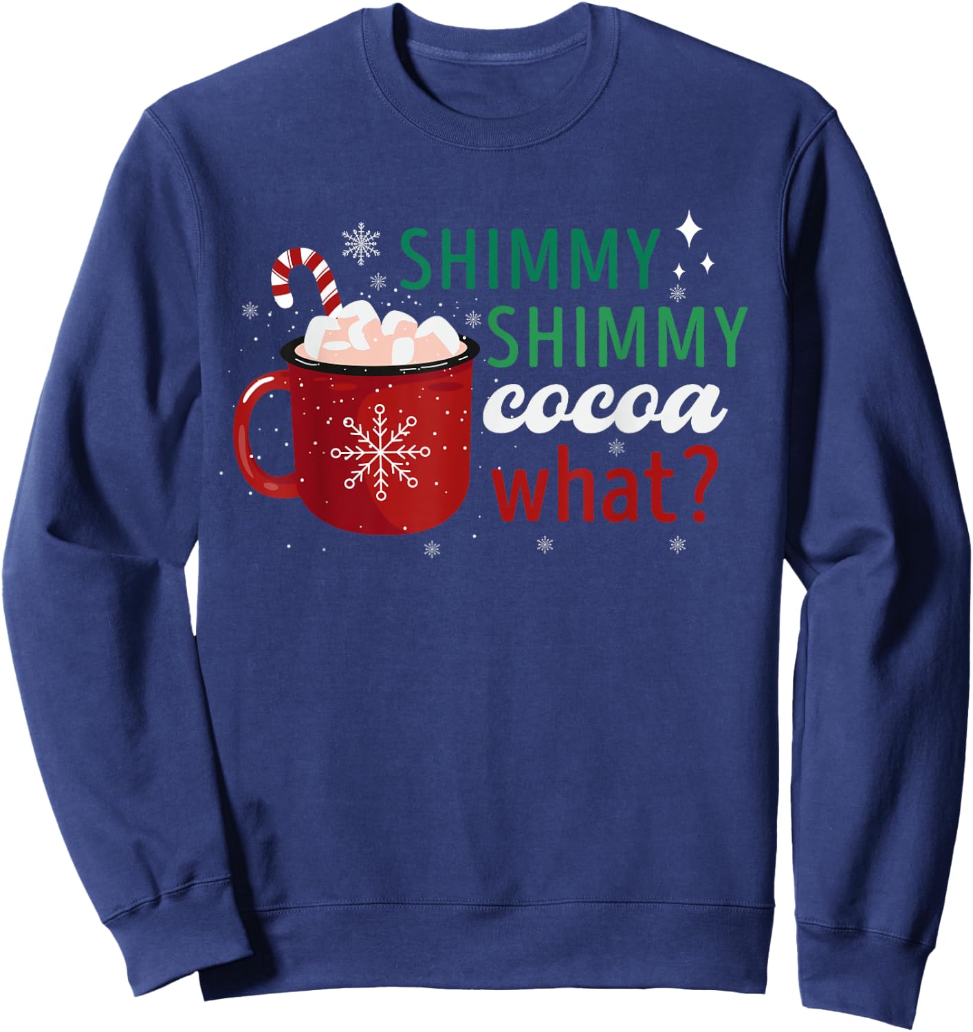 Shimmy Shimmy Cocoa What Apparel Merry Christmas Drink Sweatshirt - Sweatshirt | Navy