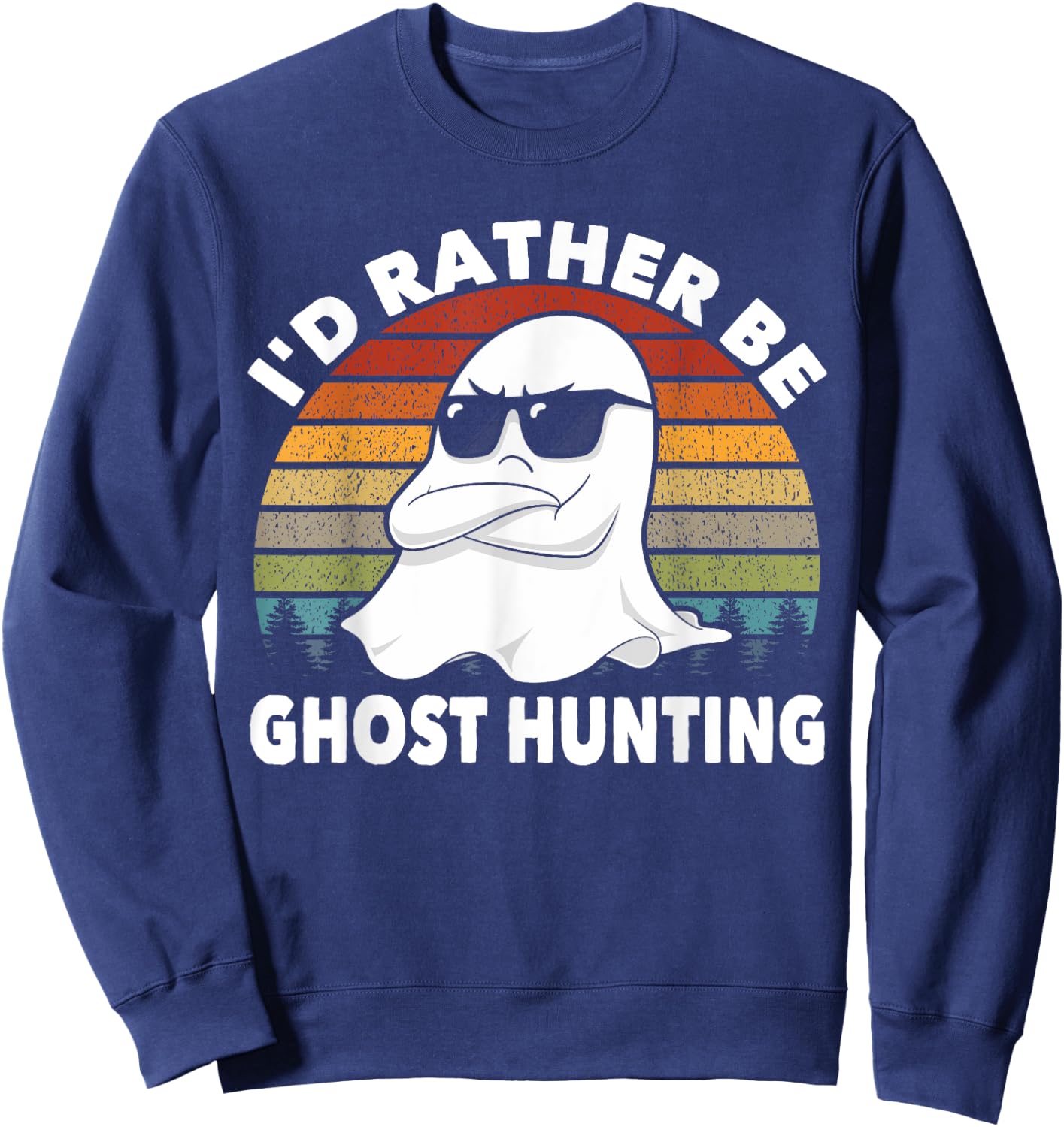 I'd Rather Be Ghost Hunting Retro Funny Ghost Hunter Sweatshirt - Sweatshirt | Navy
