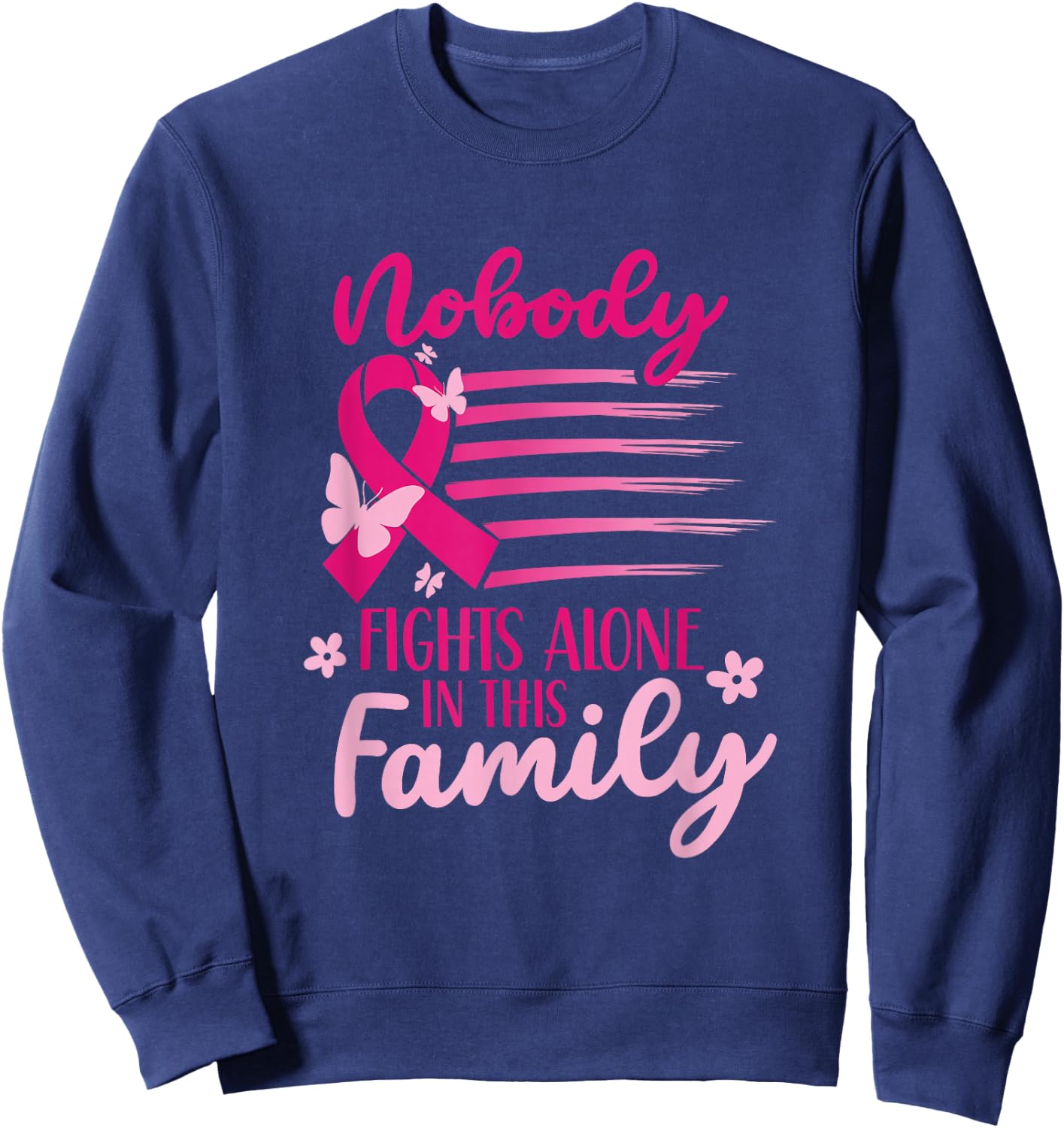 Nobody Fights Alone In This Family Pink Breast Cancer Sweatshirt - Sweatshirt | Navy