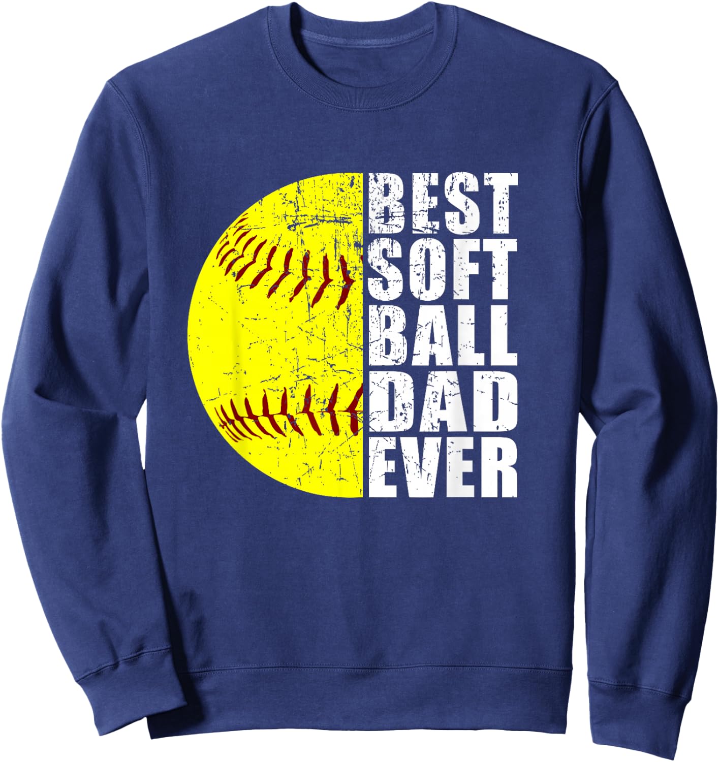 Best Softball Dad Ever - Father's Day Softball Lover Sweatshirt - Sweatshirt | Navy