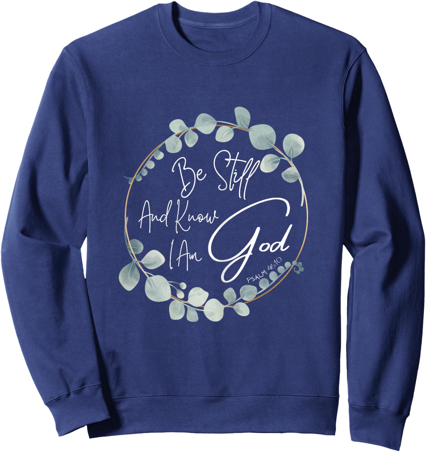 Be Still And Know I Am God Psalm 46:10 Sweatshirt - Sweatshirt | Navy