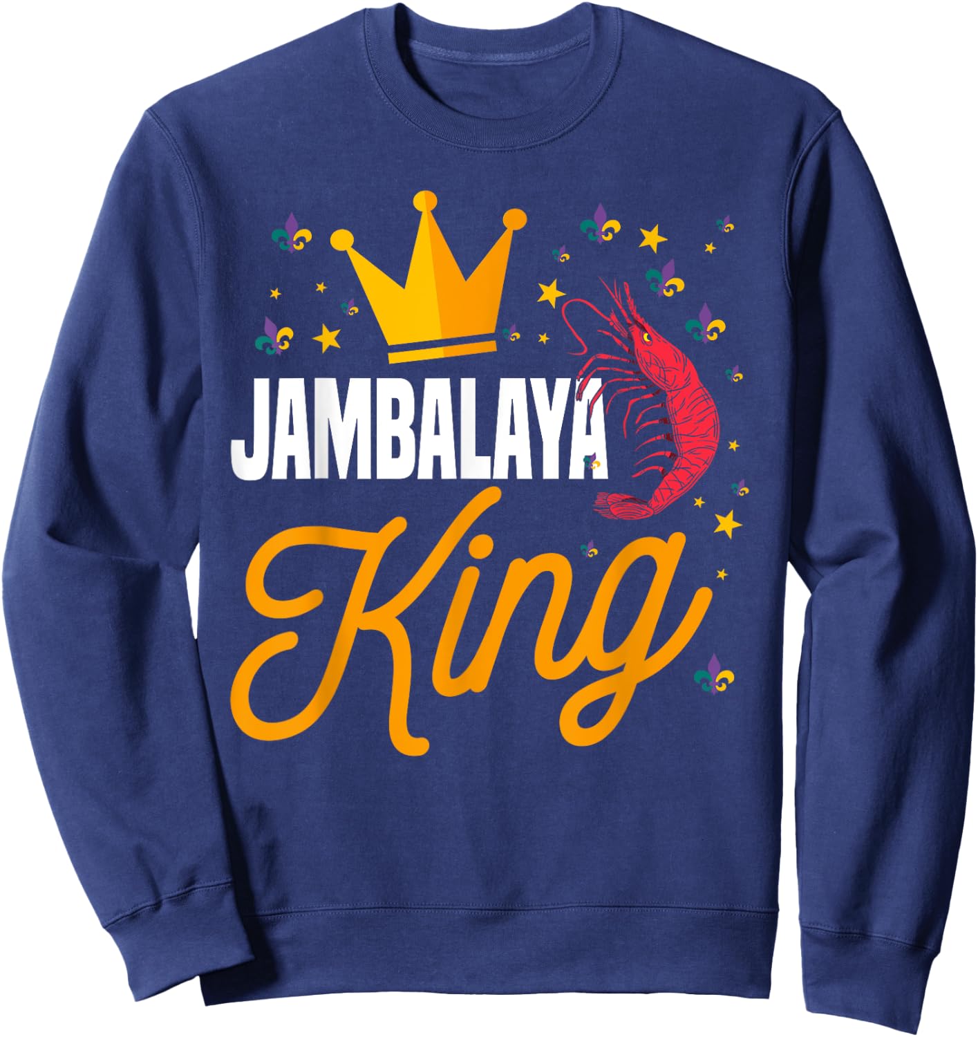 Funny Jambalaya King Costume Mardi Gras Cajun Cuisine Men Sweatshirt - Sweatshirt | Navy