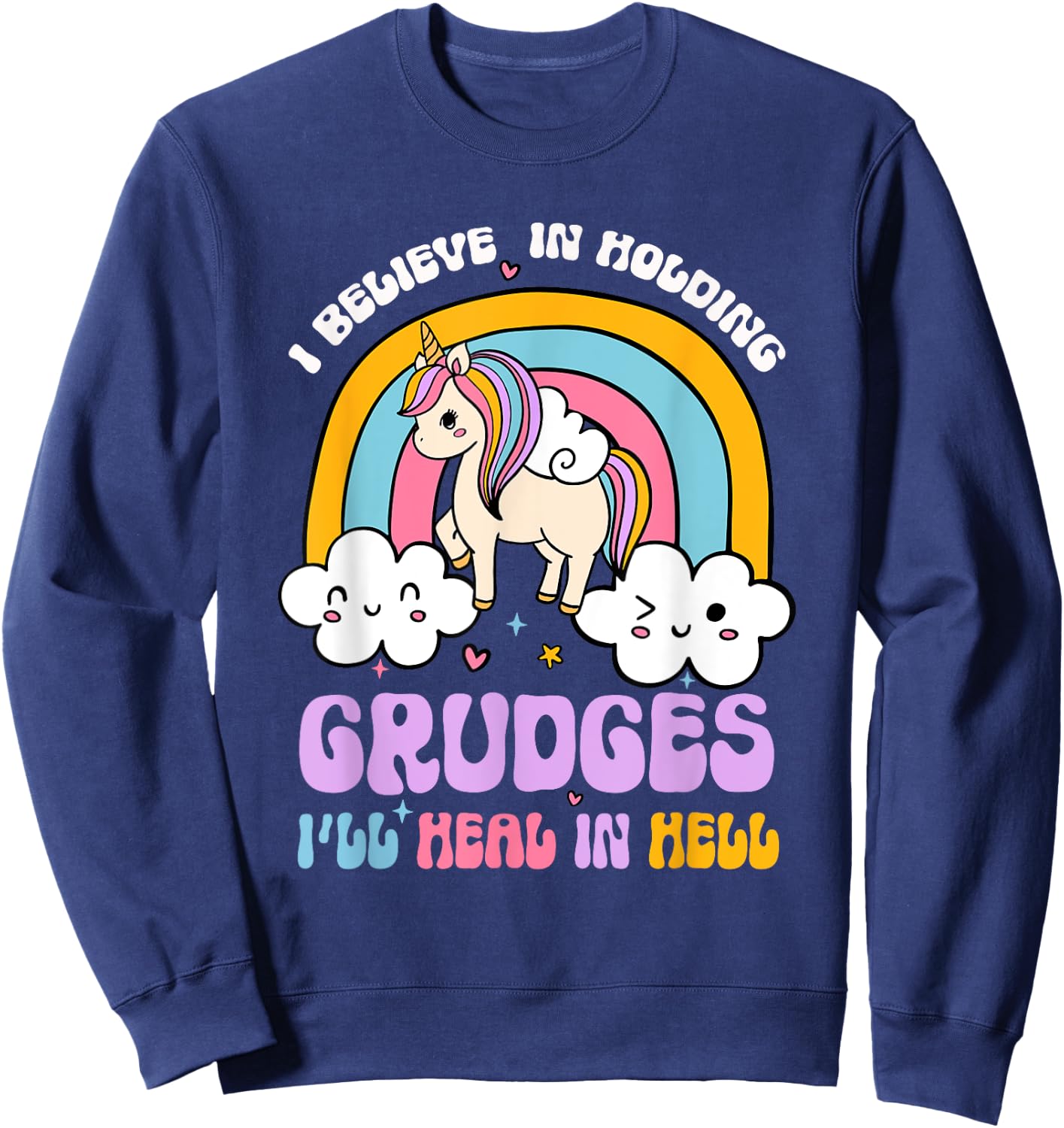 I Believe In Holding Grudges I'll Heal In Hell Rainbow Sweatshirt - Sweatshirt | Navy