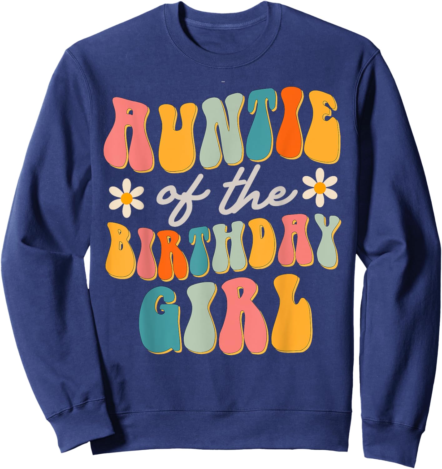 Auntie Of The Birthday Girl Groovy Themed Aunt Sweatshirt - Sweatshirt | Navy