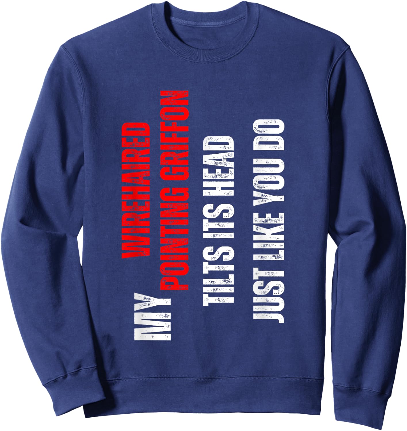 Wirehaired Pointing Griffon - my Wirehaired Pointing Griffon Sweatshirt - Sweatshirt | Navy