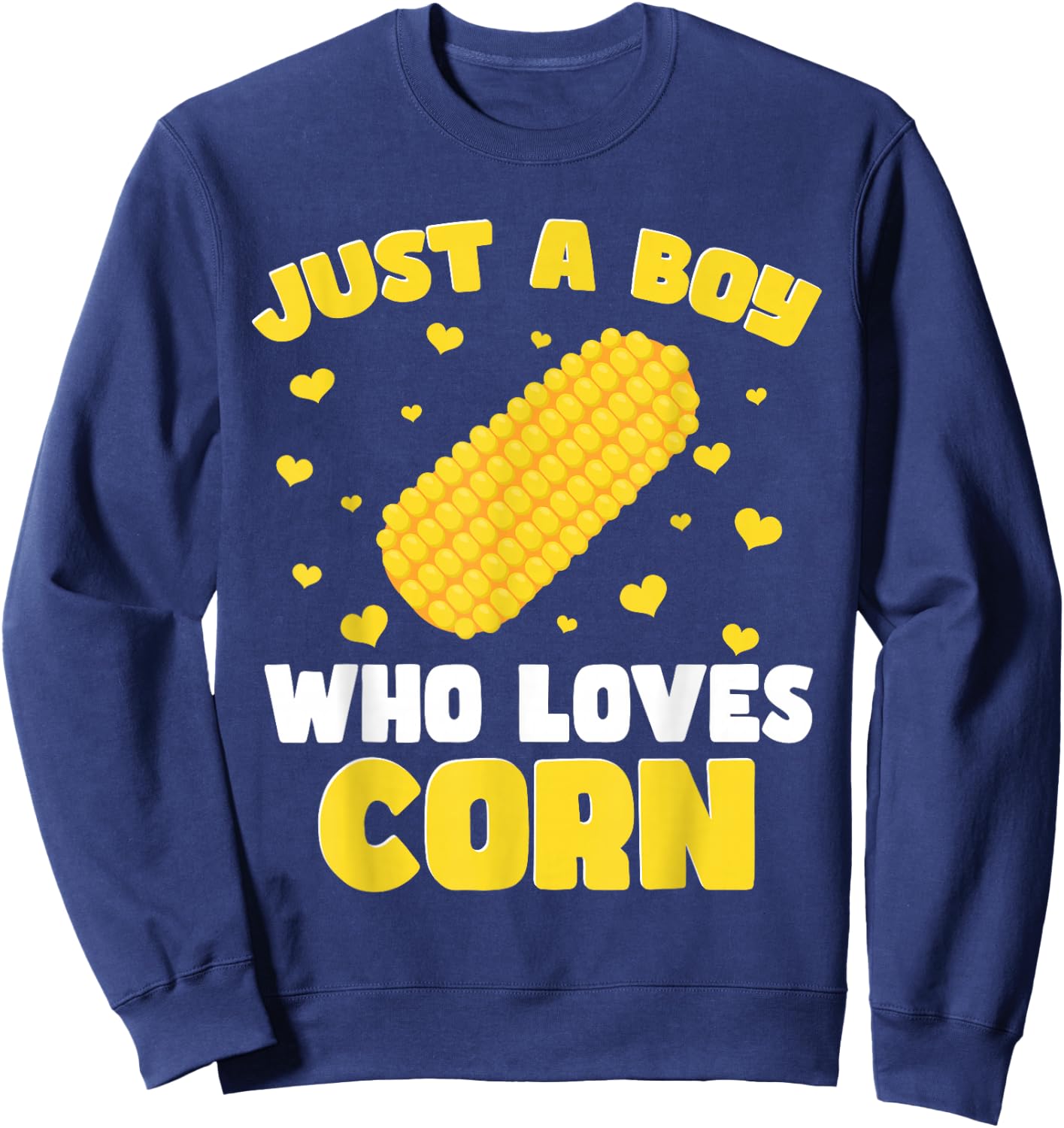 Crop Kids Farming Corn Toddler Just A Boy Who Loves Corn Sweatshirt - Sweatshirt | Navy