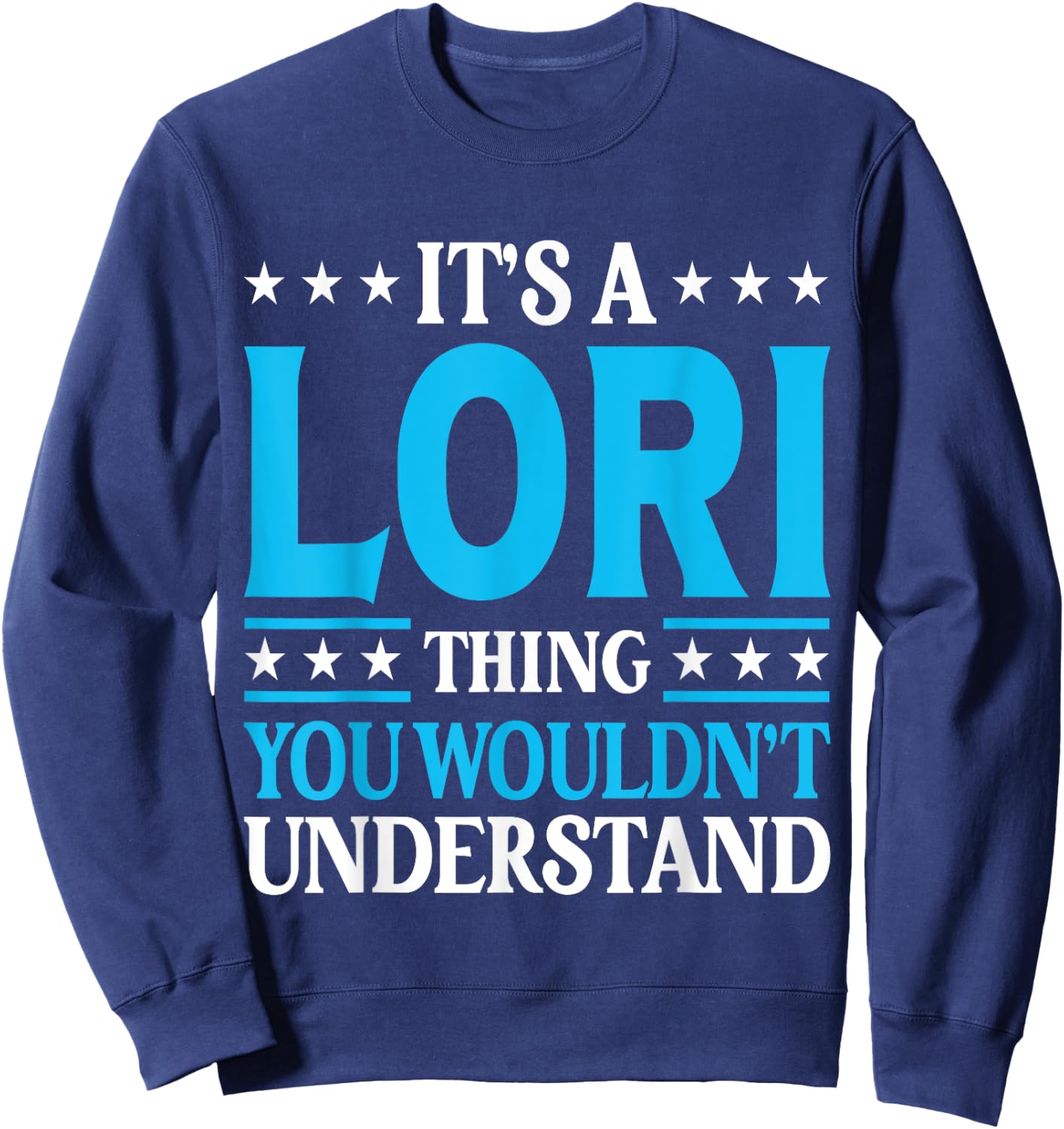 It's A Lori Thing Wouldn't Understand Girl Name Lori Sweatshirt - Sweatshirt | Navy