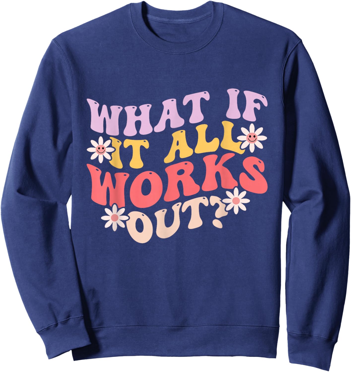 What If it All Works Out Groovy Mental Health Anxiety Sweatshirt - Sweatshirt | Navy