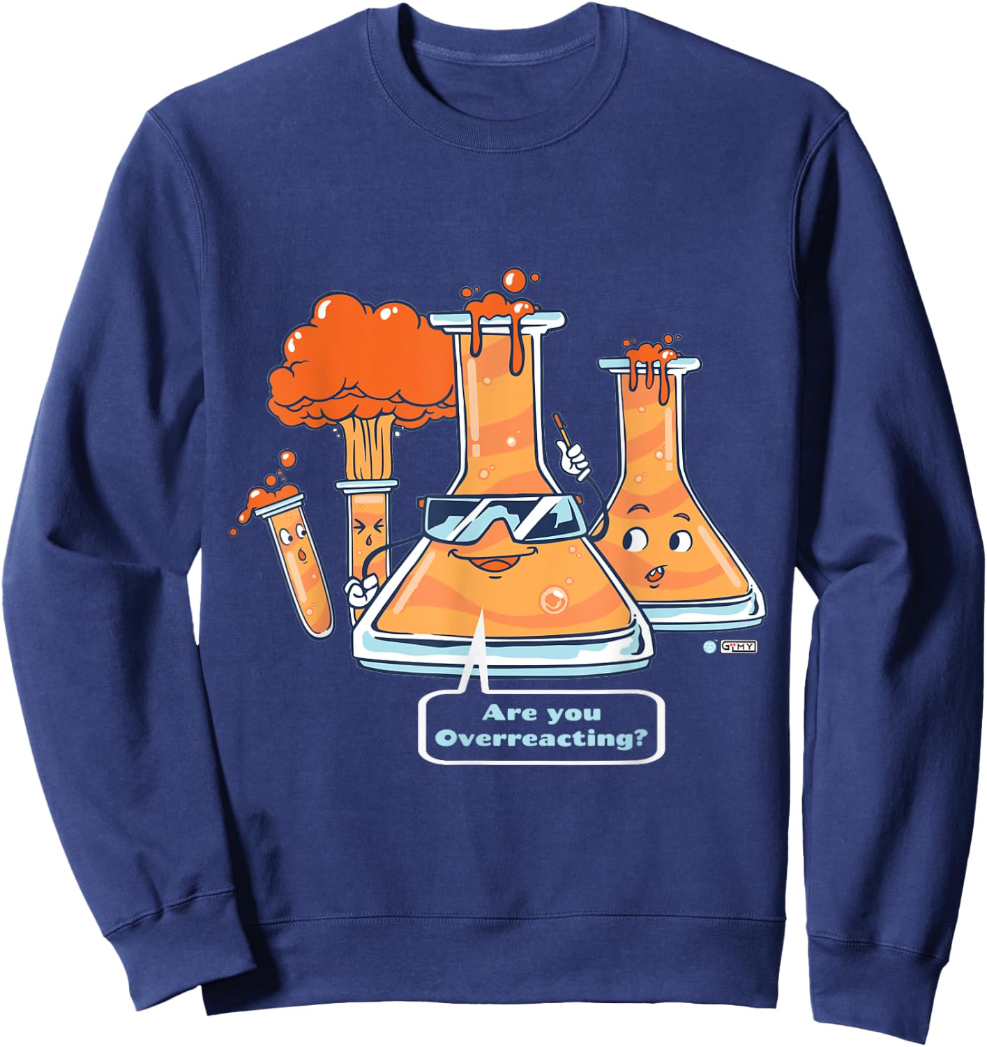 Are You Overreacting, Funny Chemistry Quote, Science Teacher Sweatshirt - Sweatshirt | Navy