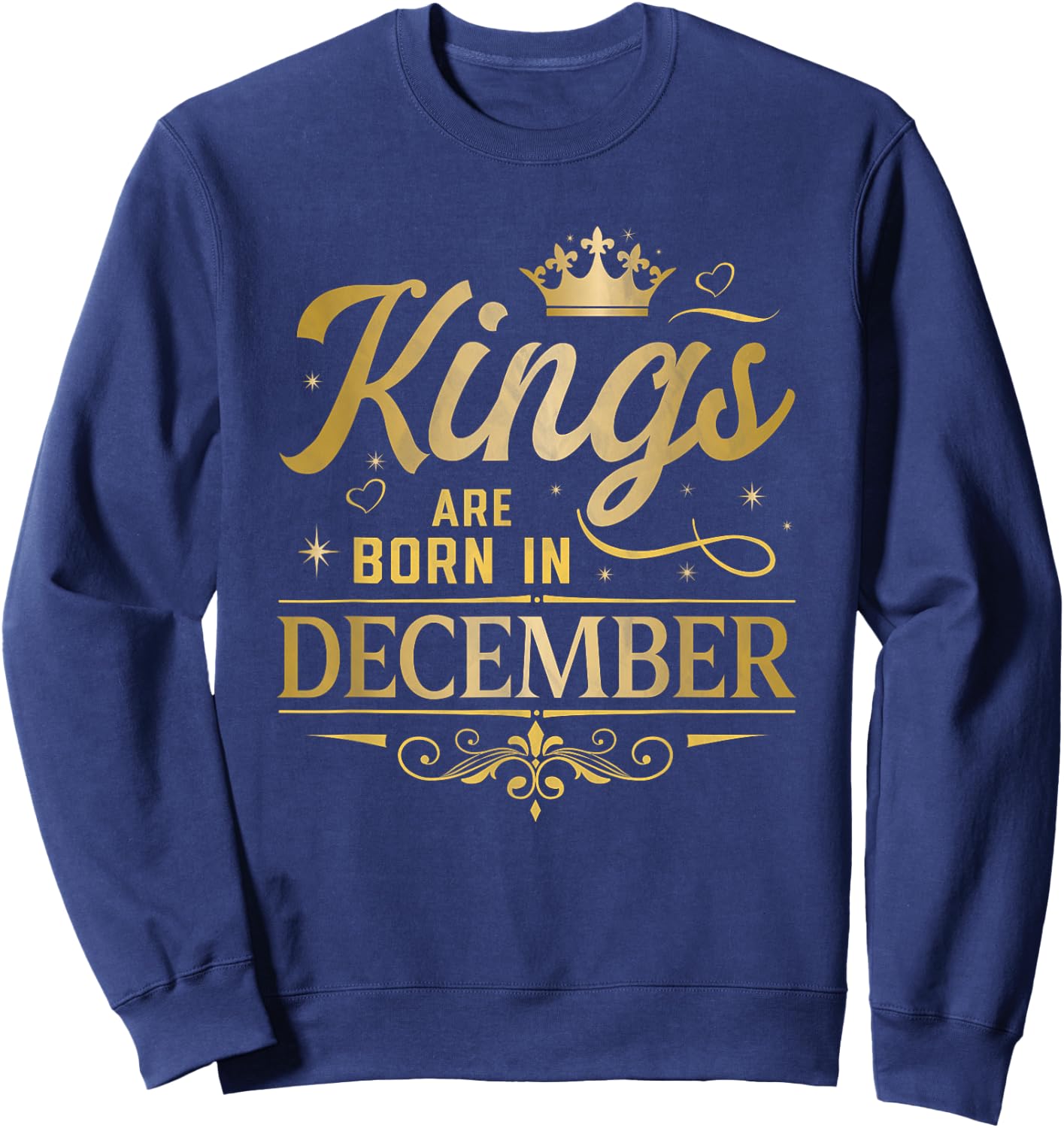 This King Was Born In December Funny Birthday Celebration Sweatshirt - Sweatshirt | Navy