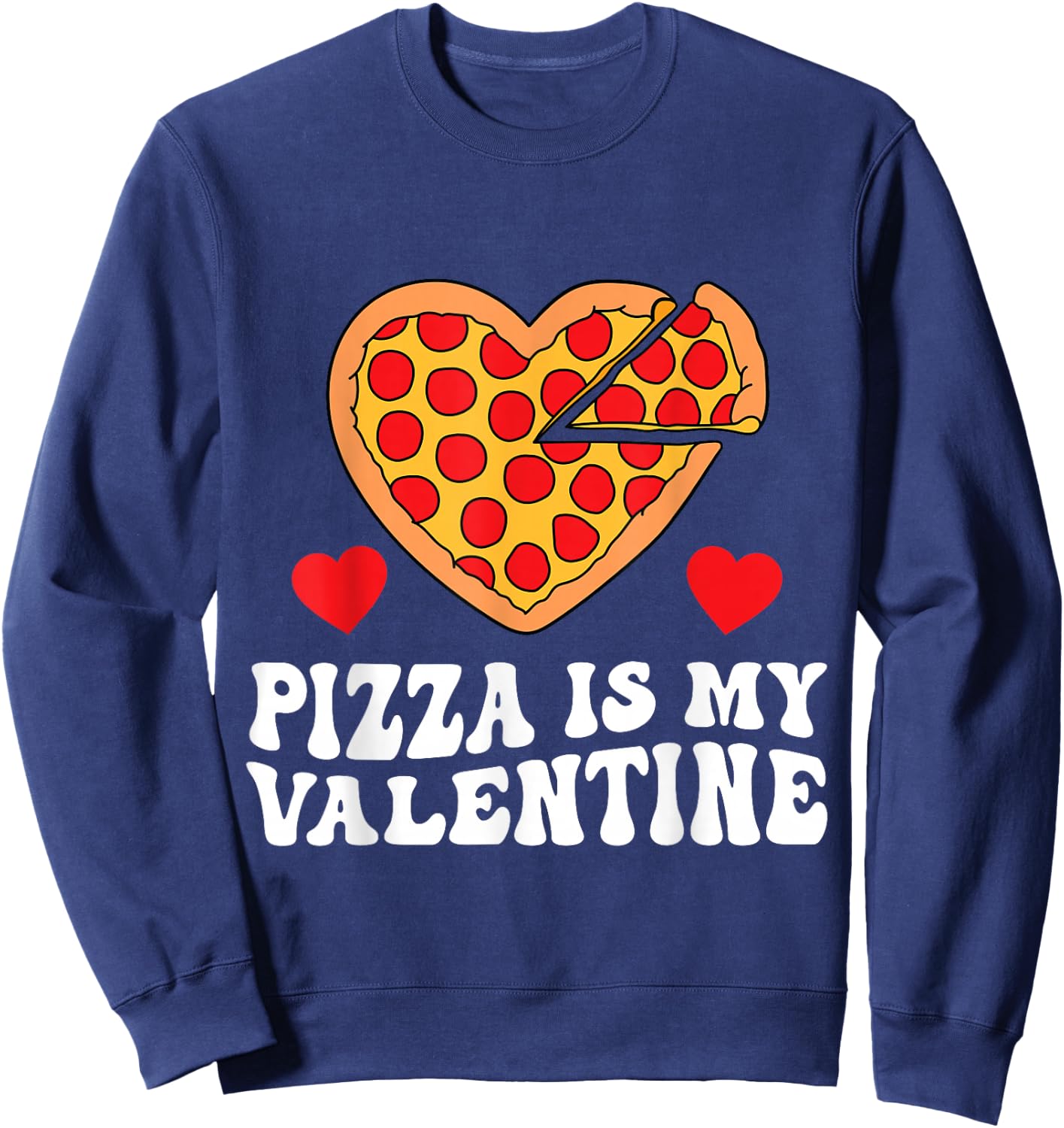 Pizza Is My Valentine Funny Boys Valentines Day Toddler Sweatshirt - Sweatshirt | Navy