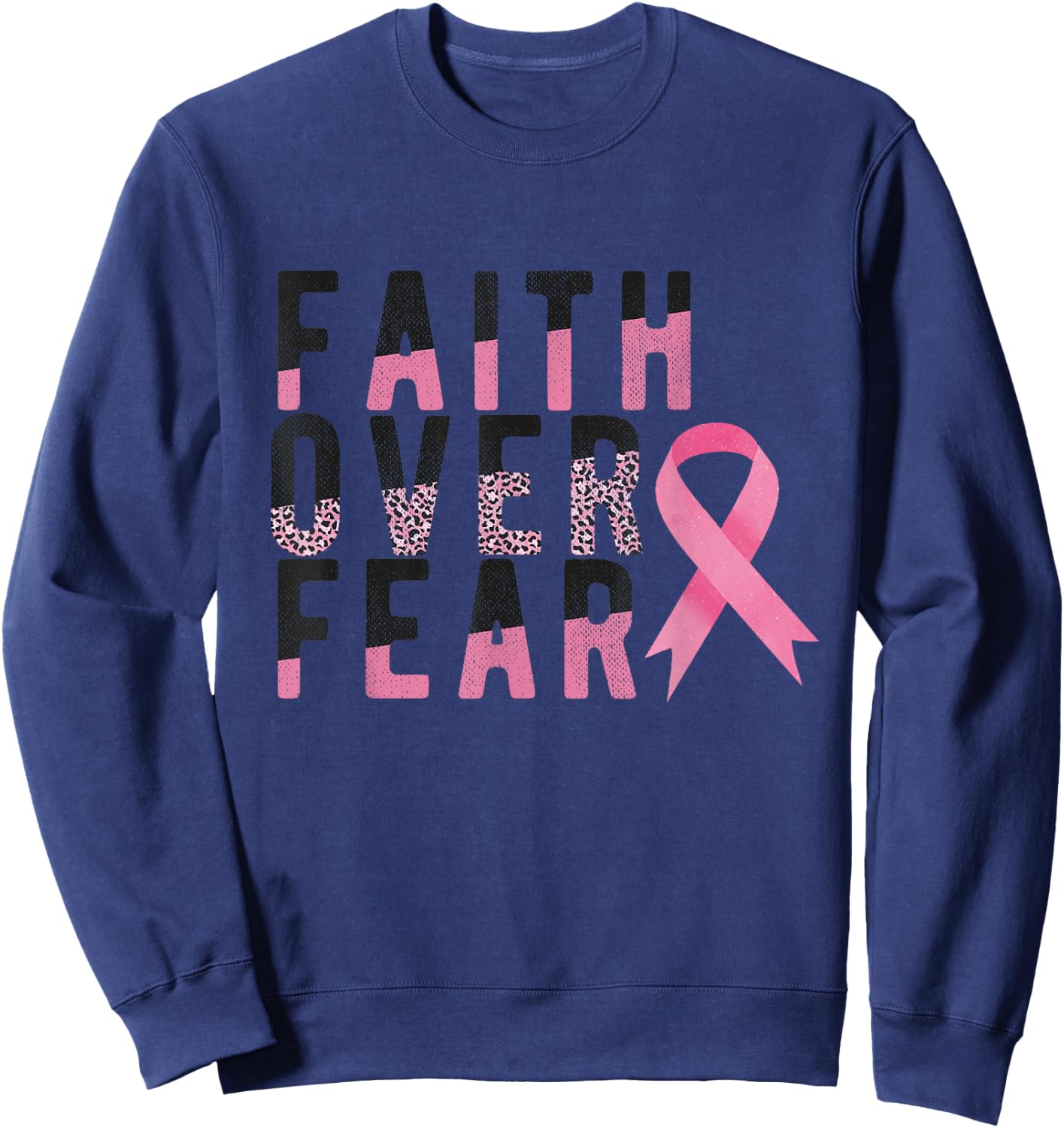 Faith Over Fear Breast Cancer Awareness Survivor Fighter Sweatshirt - Sweatshirt | Navy