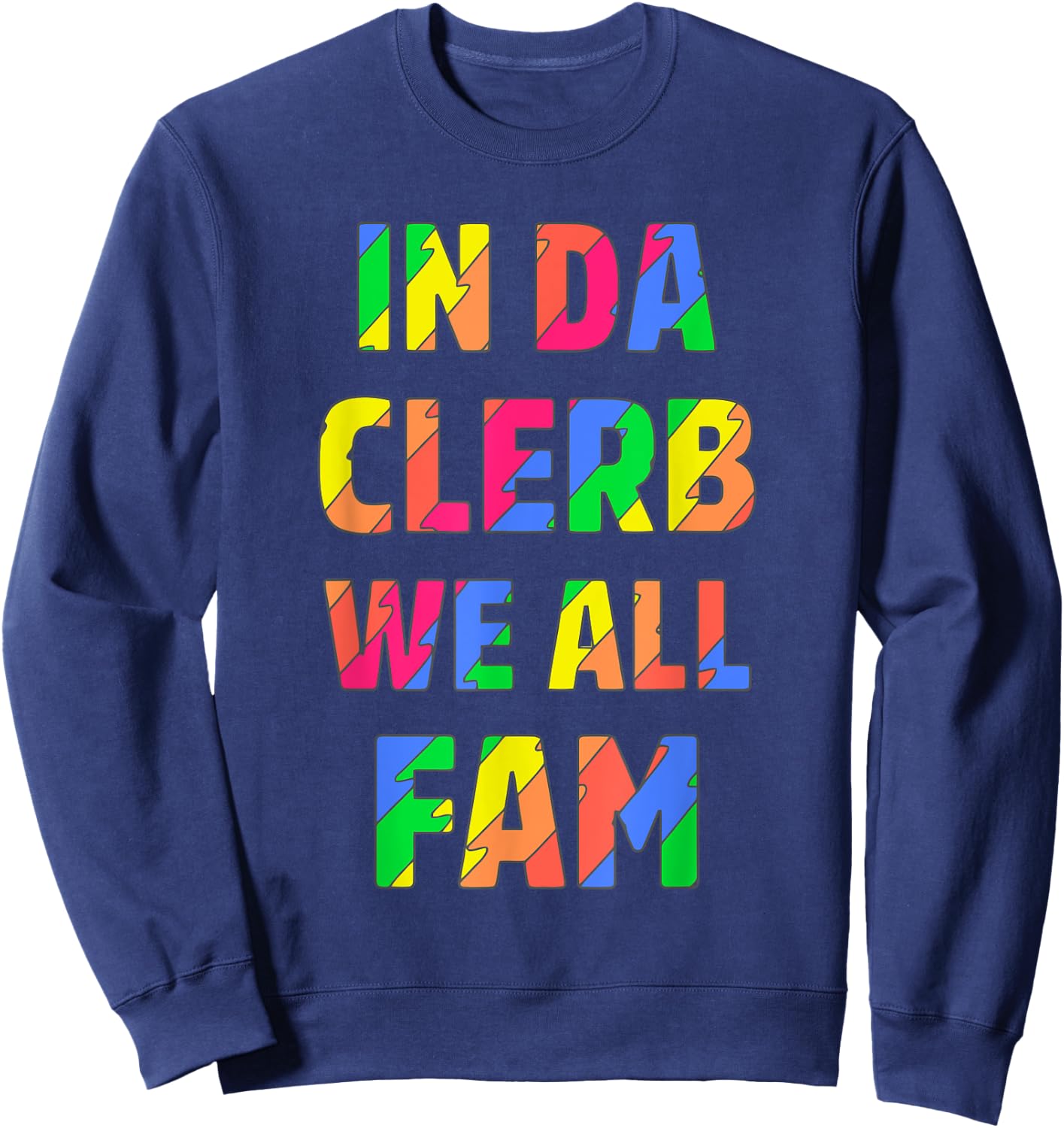In Da Clerb We All Fam Sweatshirt - Sweatshirt | Navy