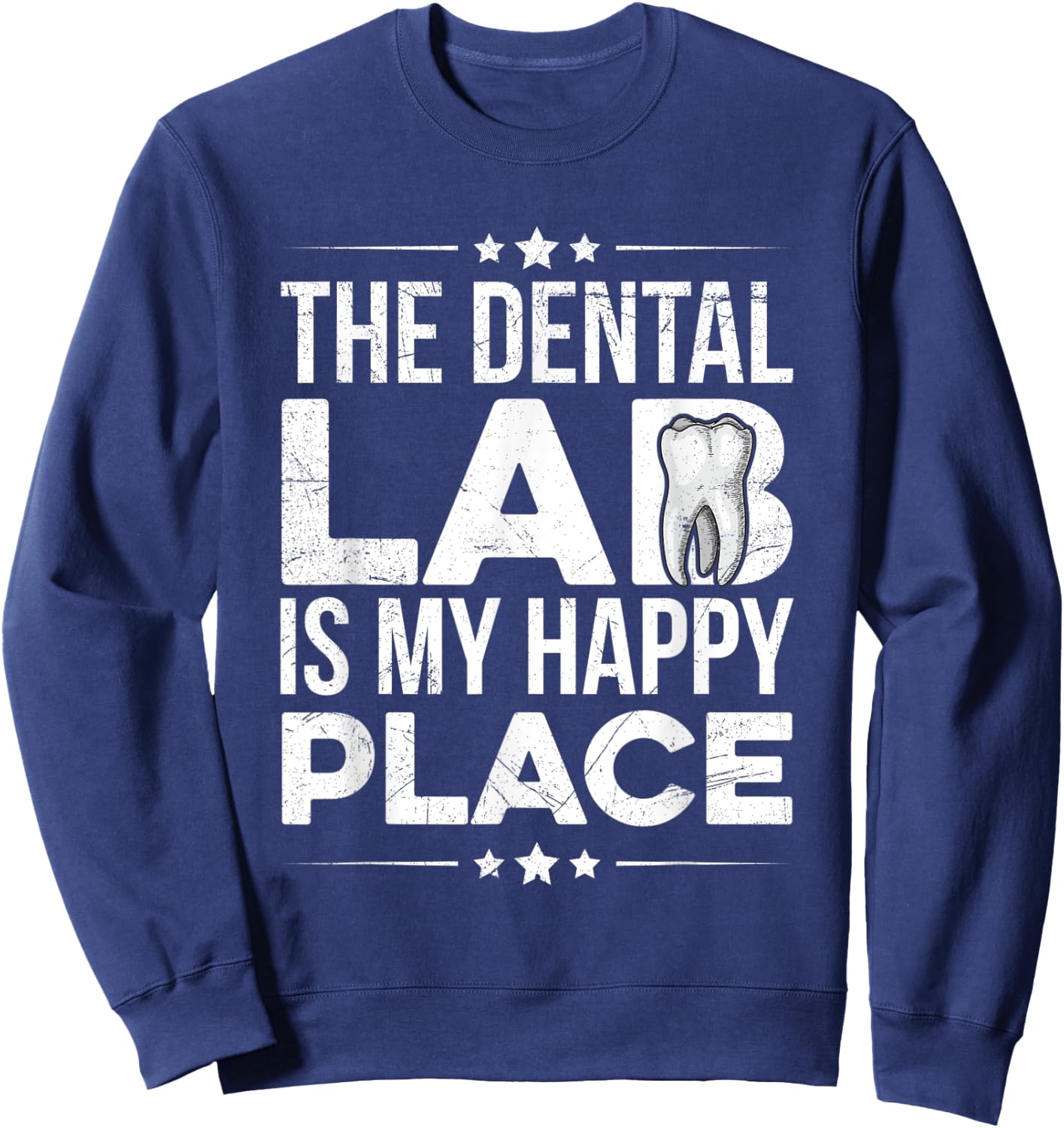 The dental lab is my happy place Quote for a Dental Lab Tech Sweatshirt - Sweatshirt | Navy