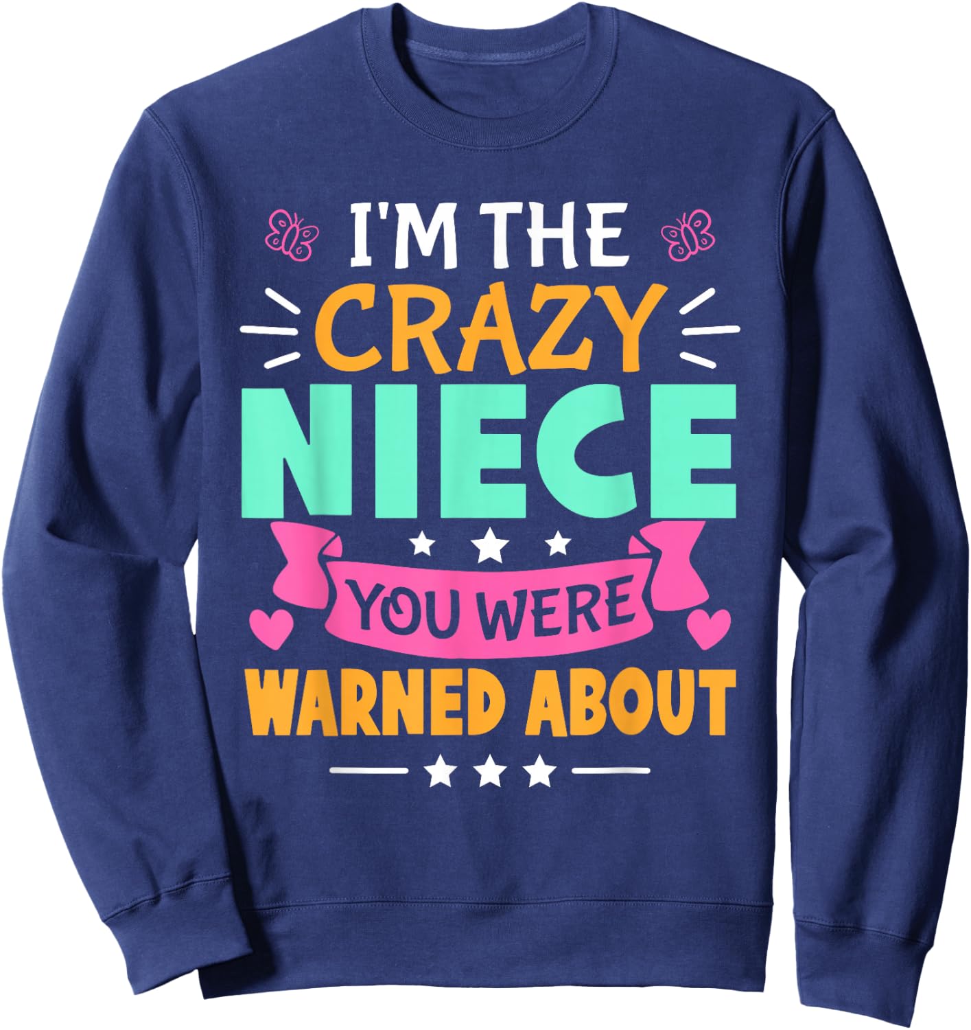 I'm The Crazy Niece You Were Warned About For Girls Sweatshirt - Sweatshirt | Navy