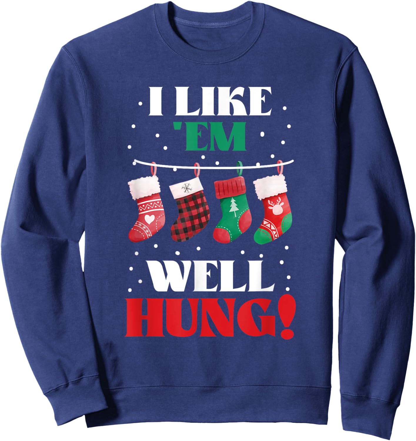 I Like 'Em Well-Hung Funny Christmas Xmas Socks Sweatshirt - Sweatshirt | Navy