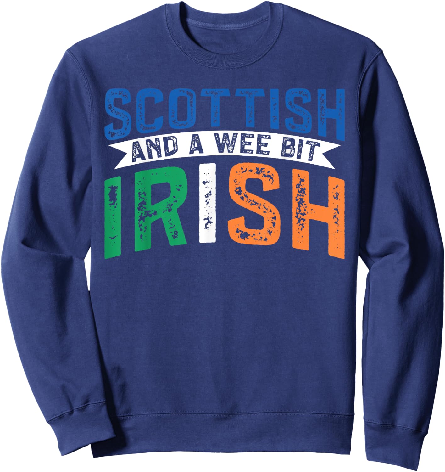 Scotland Uk Mostly Scottish And A Wee Bit Irish Sweatshirt - Sweatshirt | Navy
