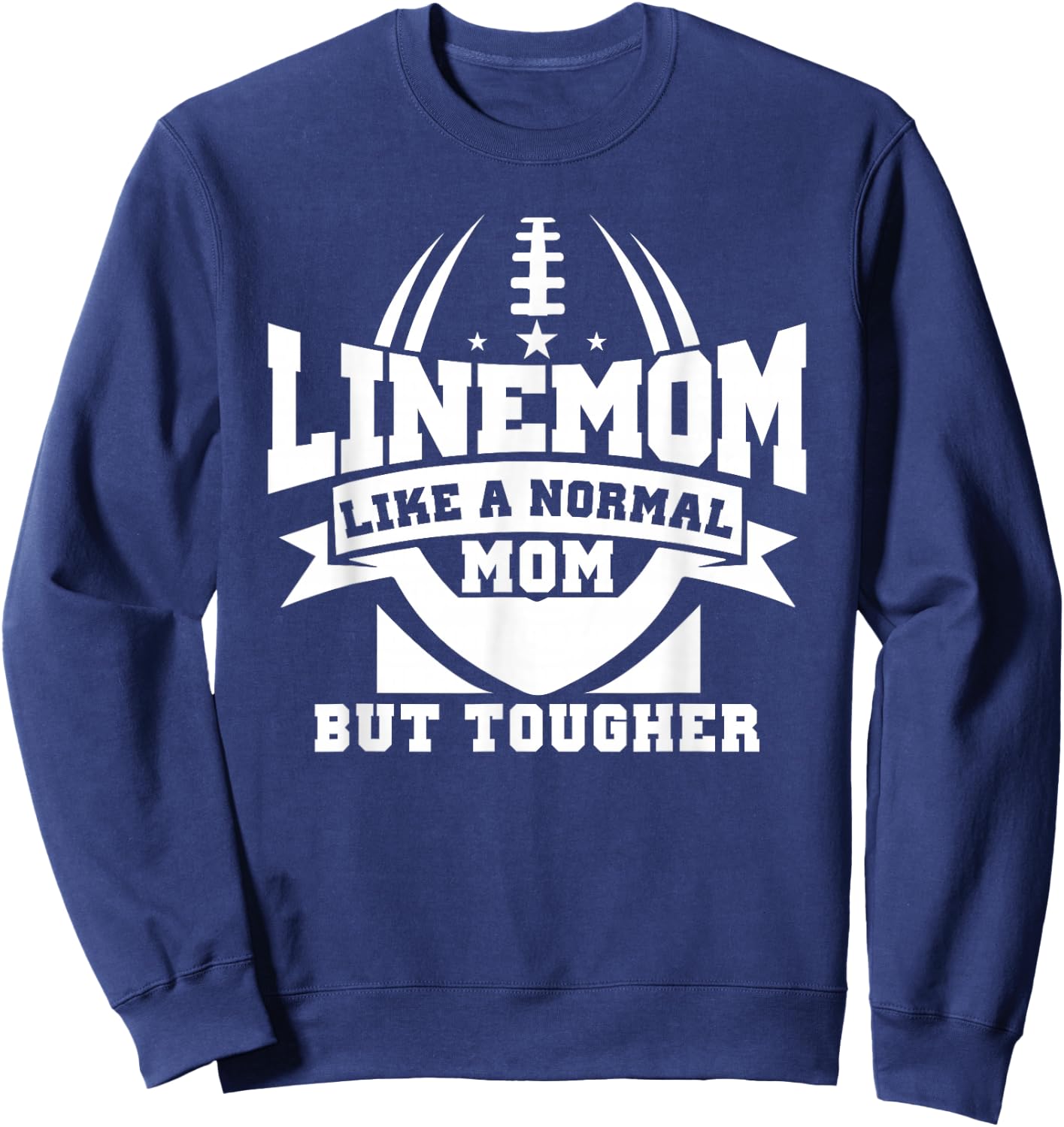 Linemom Like A Normal Mom But Tougher, Football Lineman Mom Sweatshirt - Sweatshirt | Navy