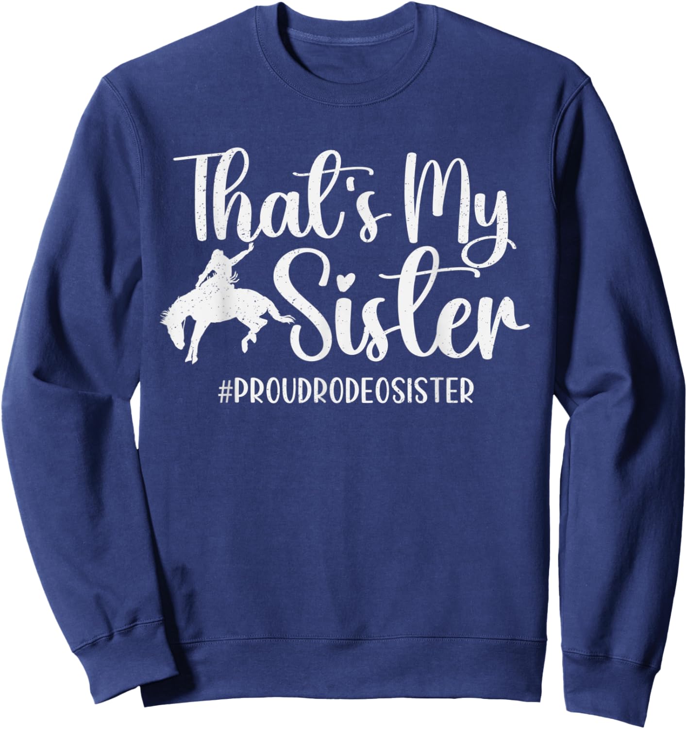 That's My Sister Proud Rodeo Sister Of Sister Horse Racing Sweatshirt - Sweatshirt | Navy