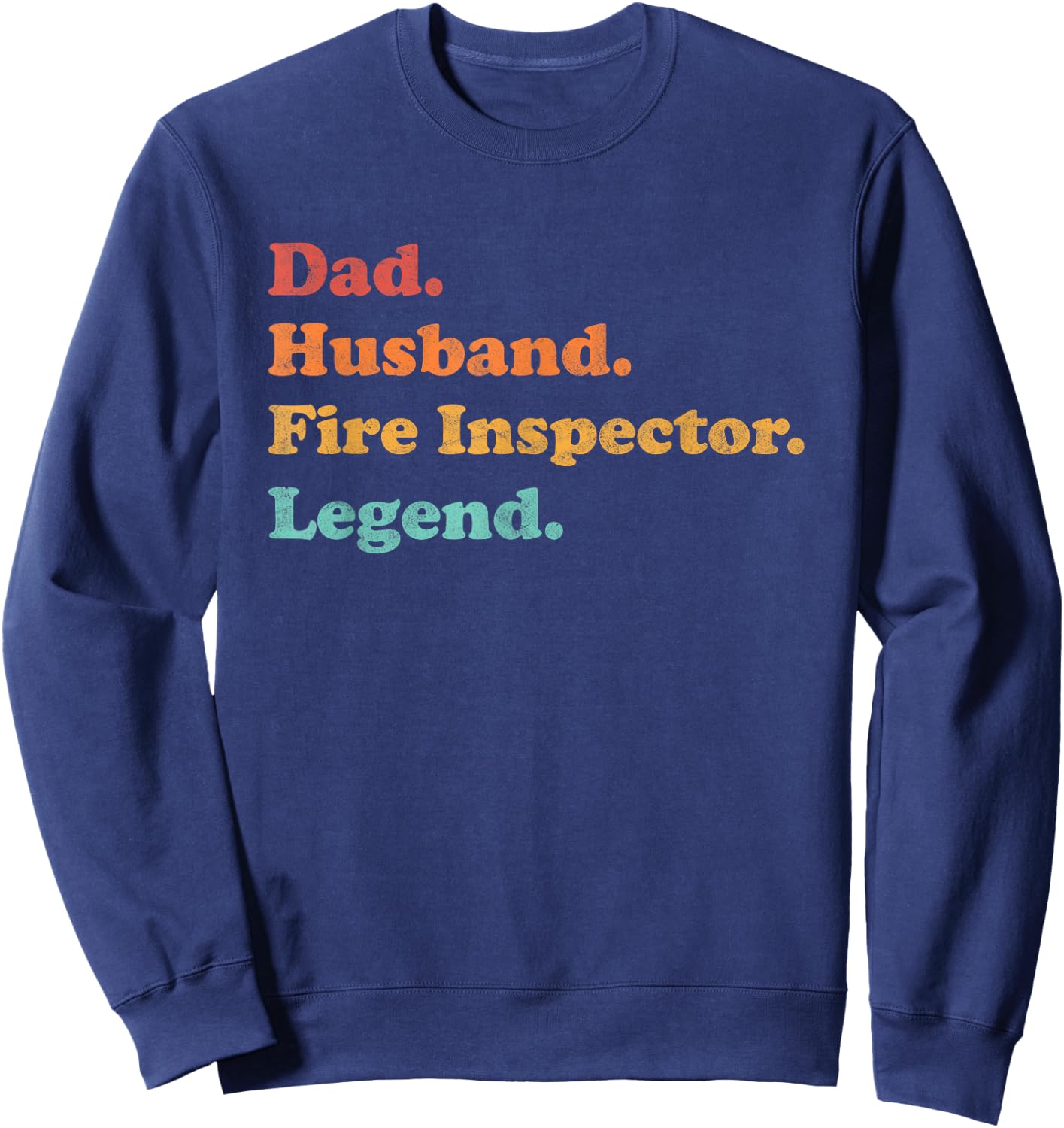 Fire Inspector or Fire Marshal for Dad Husband Father's Day Sweatshirt - Sweatshirt | Navy
