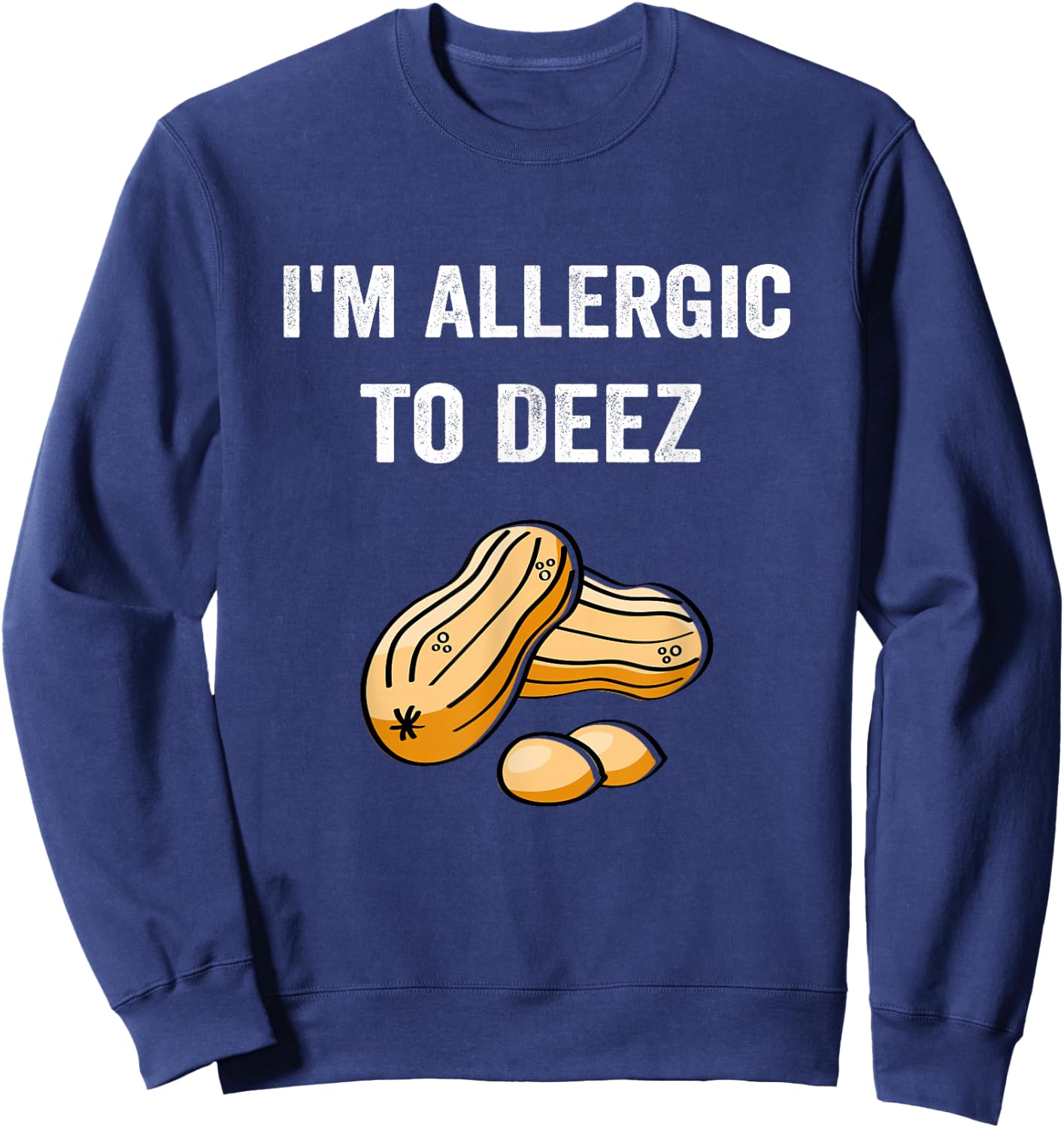 Allergic To Deez Peanut Allergy Awareness Sweatshirt - Sweatshirt | Navy
