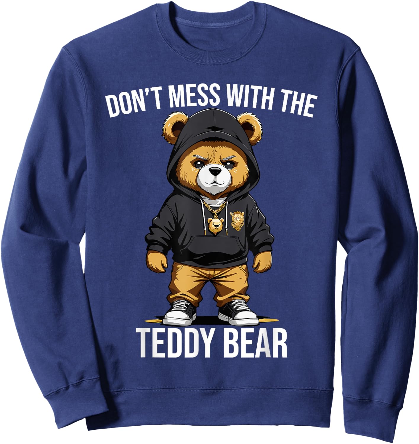 Don't Mess With The Teddy Bear Gangster Street Hip Hop Sweatshirt - Sweatshirt | Navy