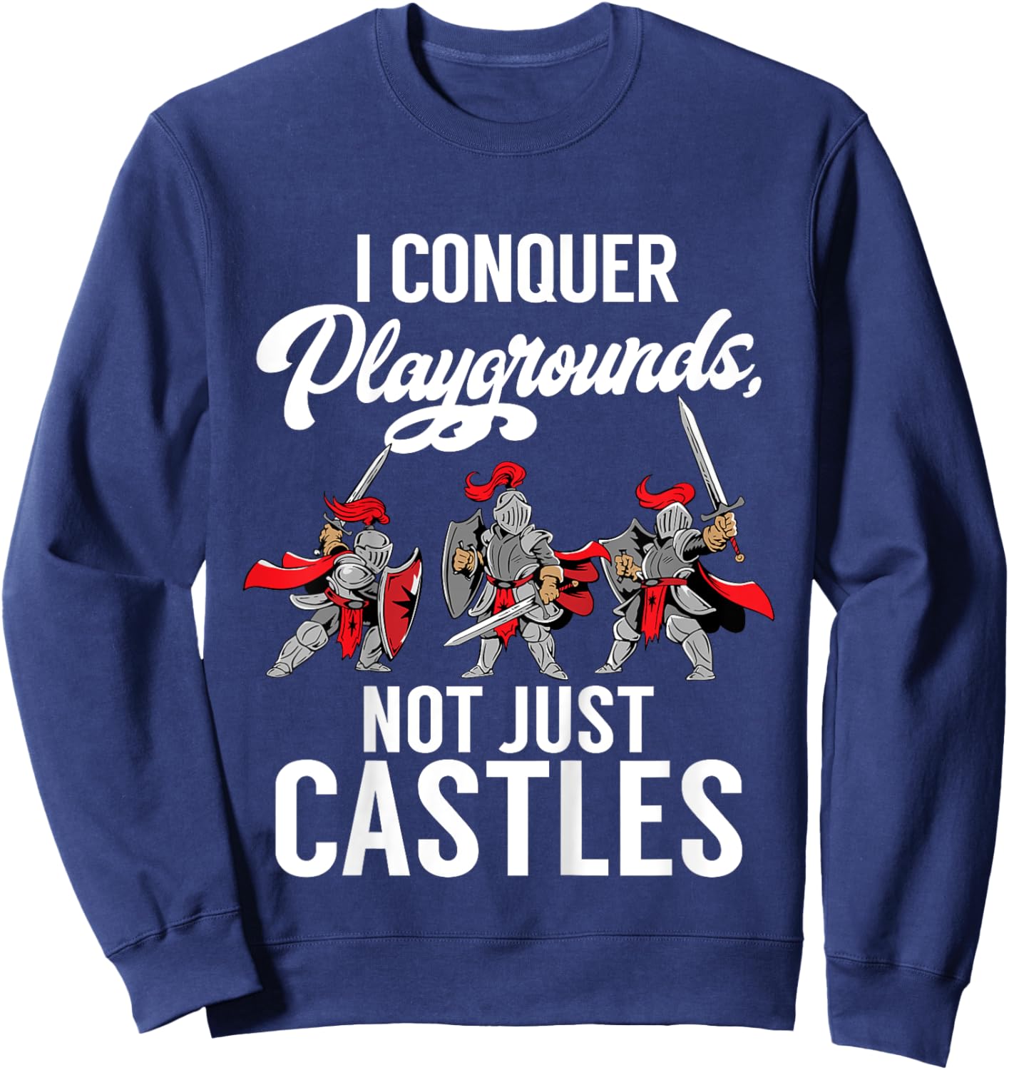 Kids I conquer Playgrounds not just Castles Knight Sweatshirt - Sweatshirt | Navy
