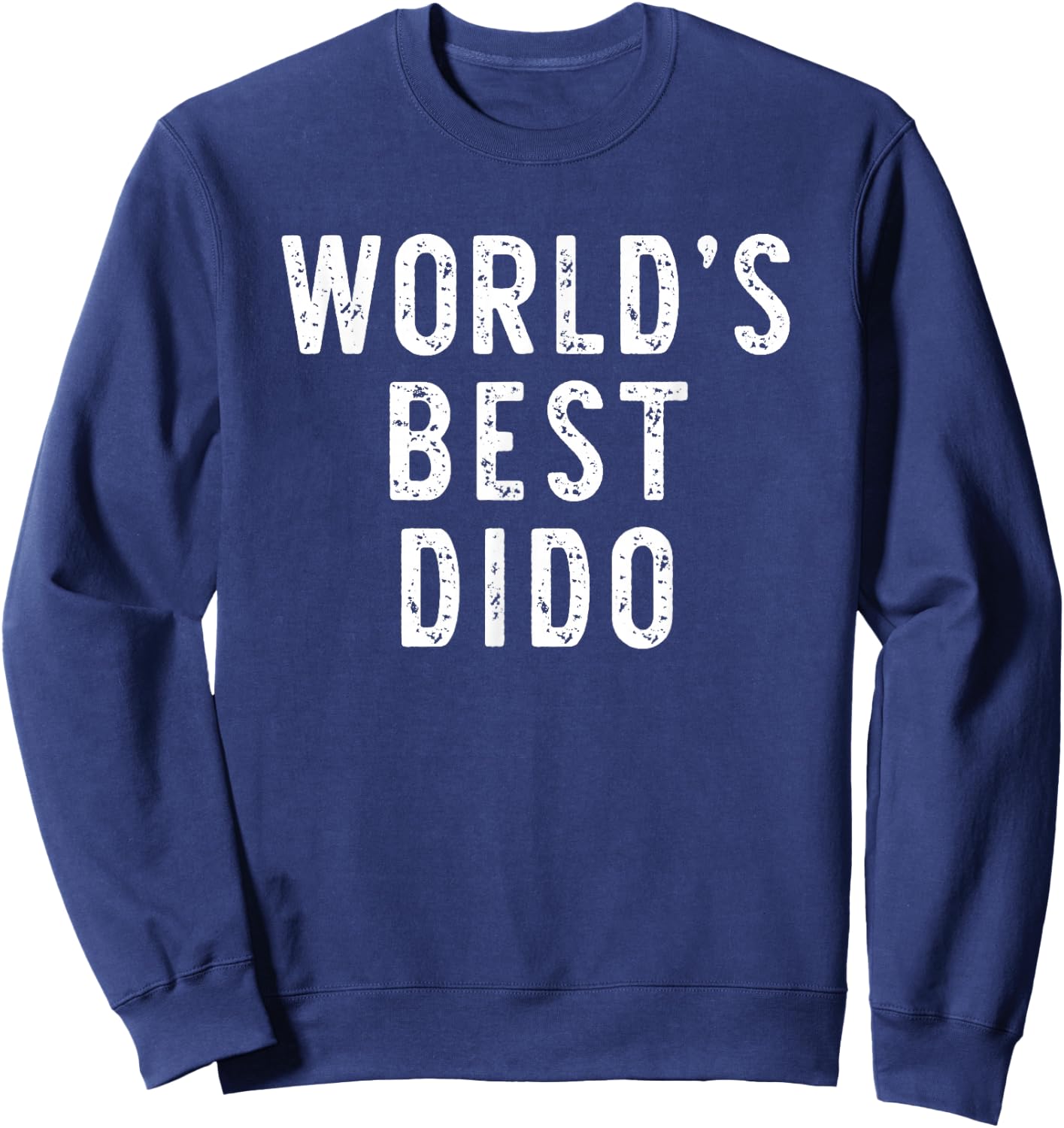World's Best Dido Funny Family Sweatshirt - Sweatshirt | Navy